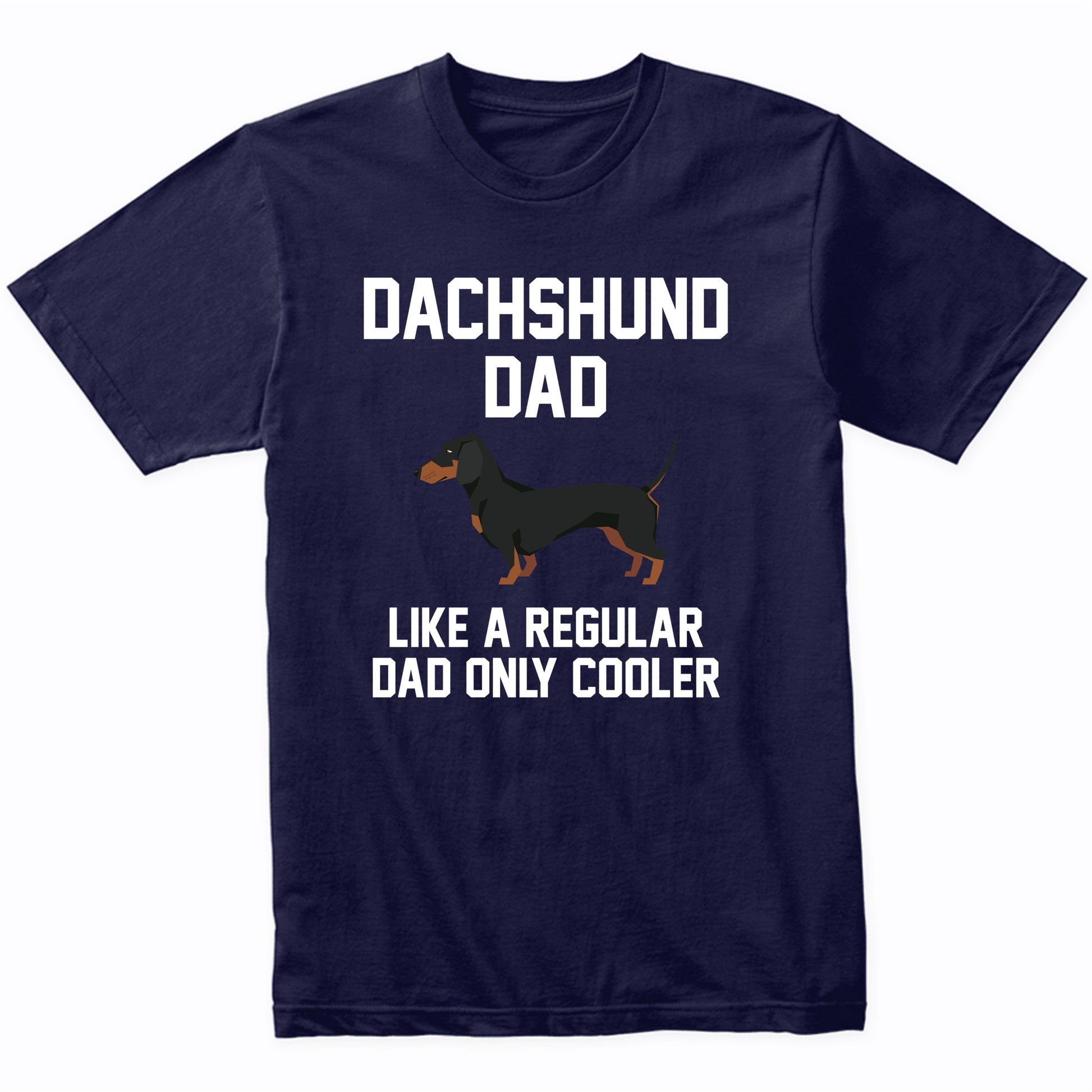 Dachshund Shirt - Funny Dachshund Dad T-Shirt