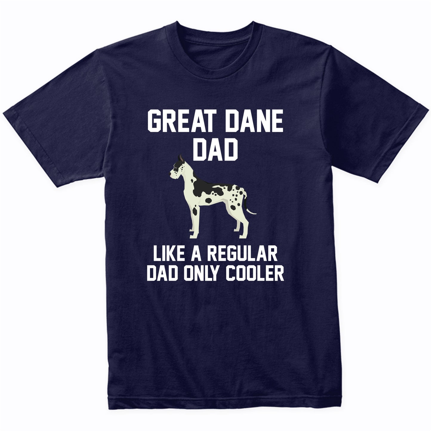 Great Dane Shirt - Funny Great Dane Dad T-Shirt