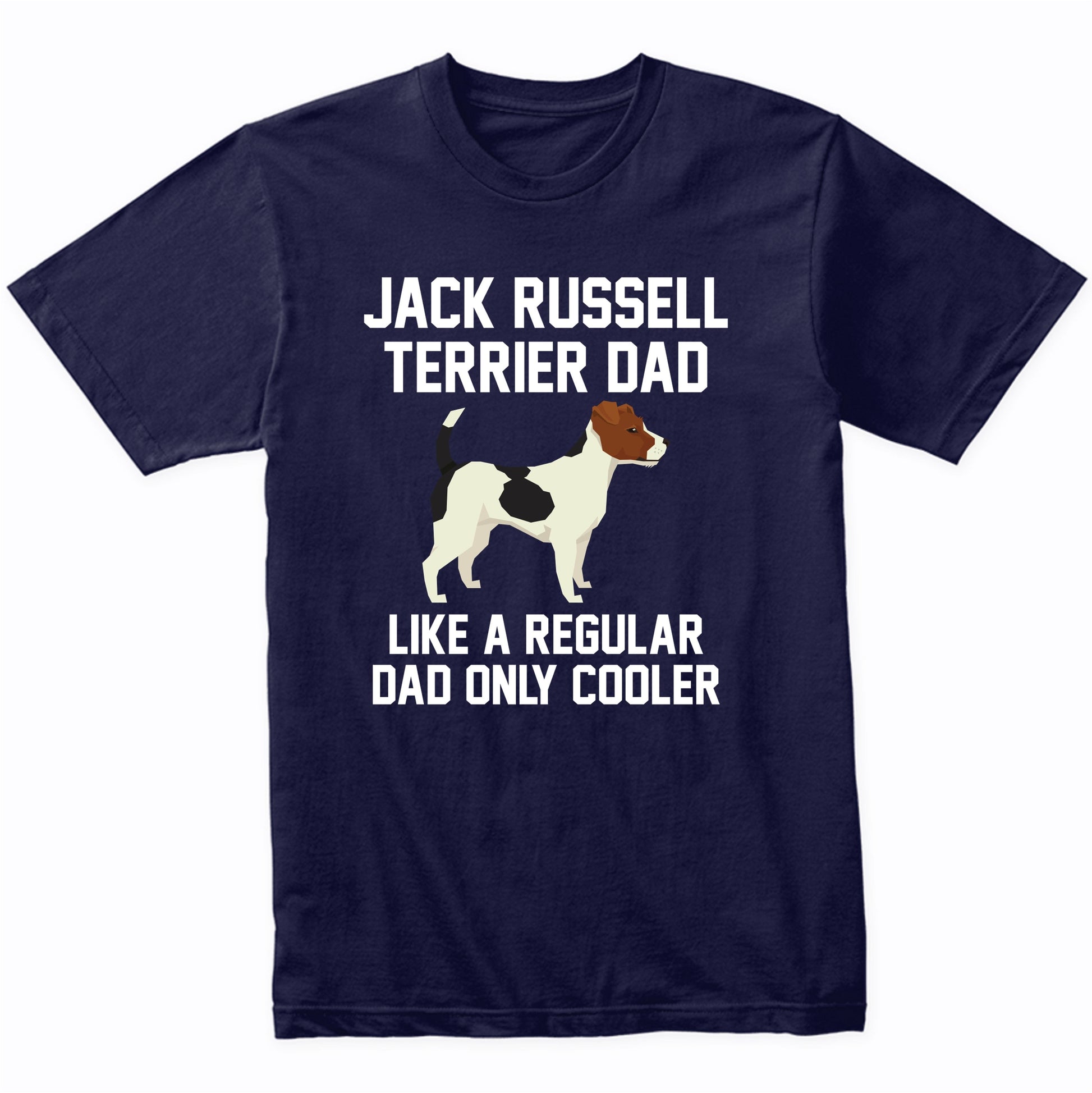 Jack Russell Terrier Shirt - Funny Jack Russell Terrier Dad T-Shirt