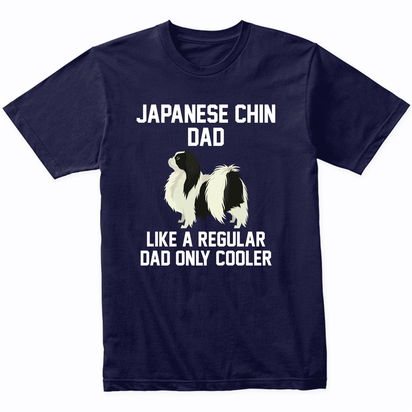 Japanese Chin Shirt - Funny Japanese Chin Dad T-Shirt