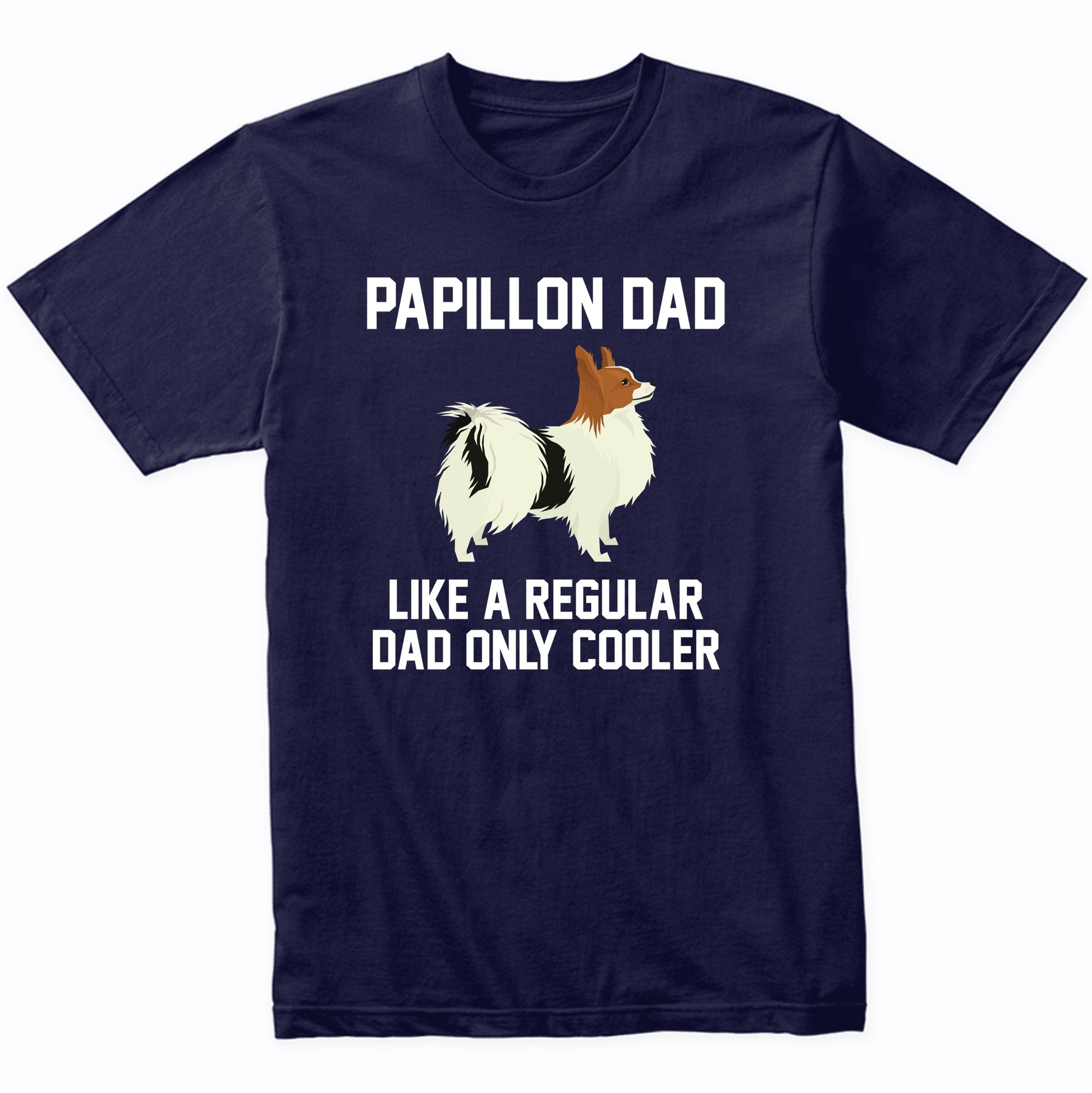 Papillon Shirt - Funny Papillon Dad T-Shirt