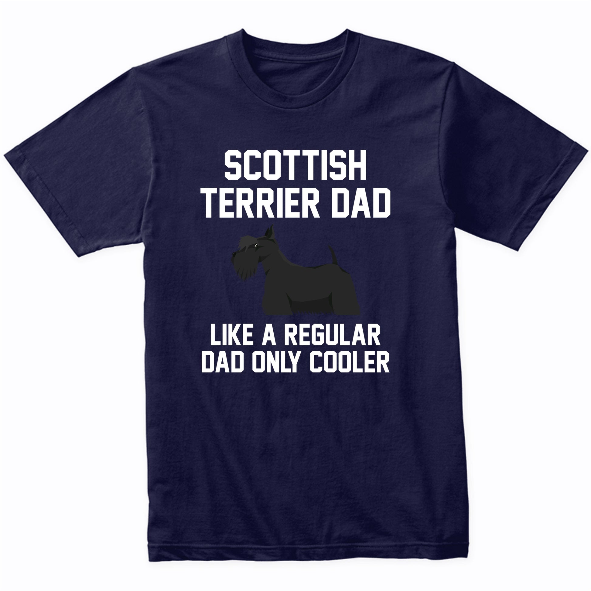 Scottish Terrier Shirt - Funny Scottish Terrier Dad T-Shirt