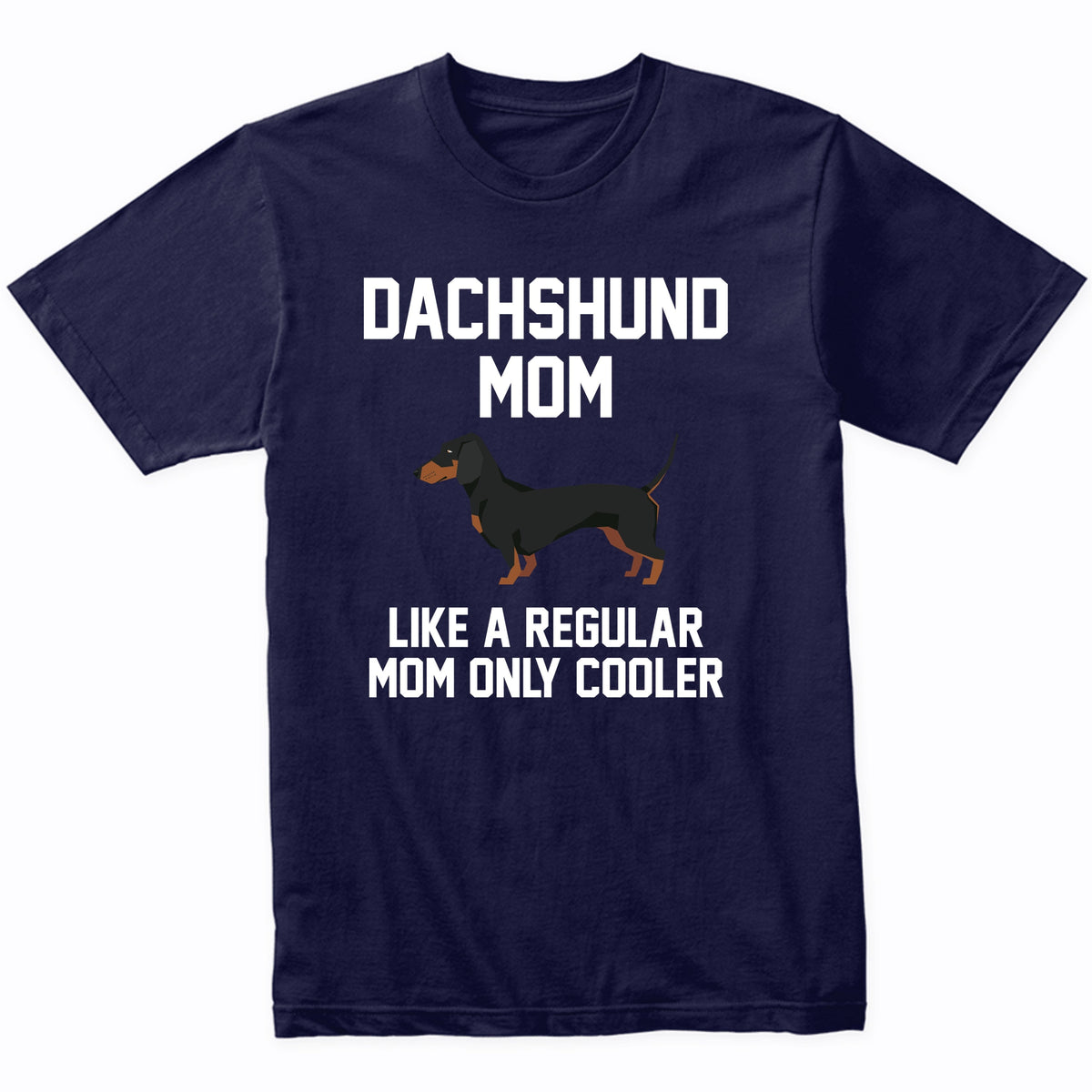 Dachshund Shirt - Funny Dachshund Mom T-Shirt