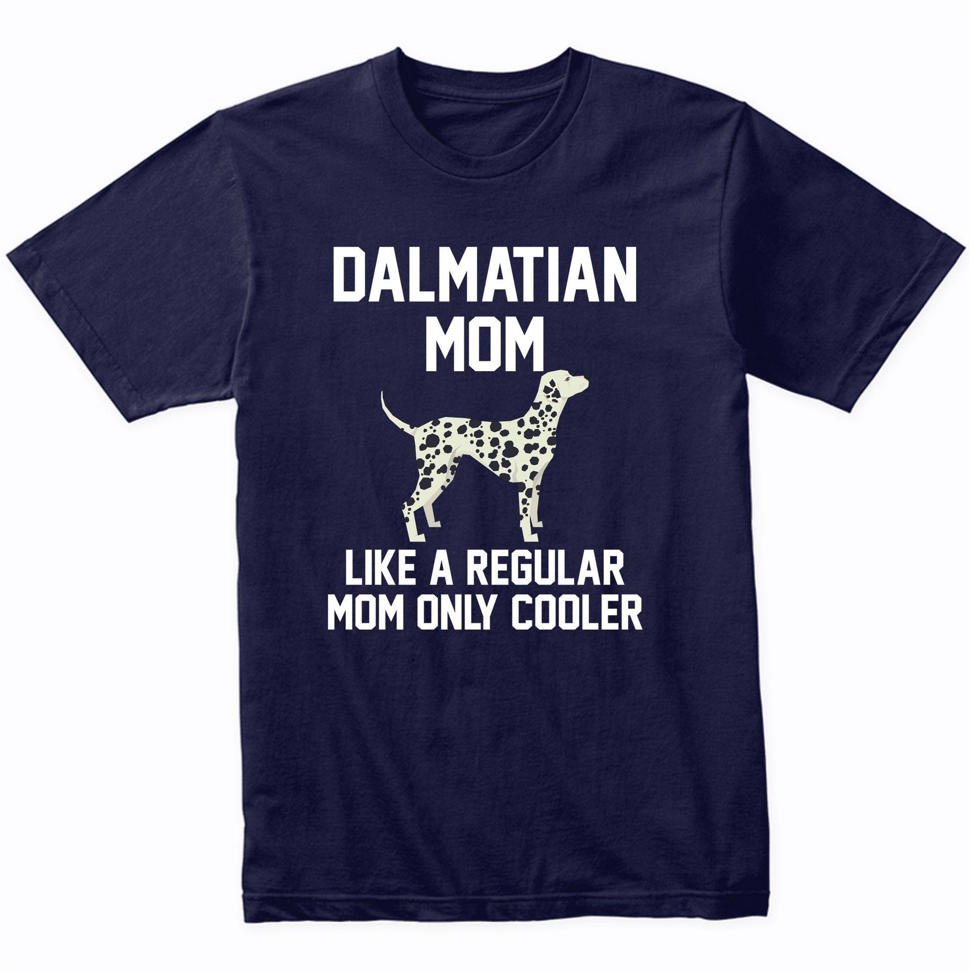 Dalmatian Shirt - Funny Dalmatian Mom T-Shirt