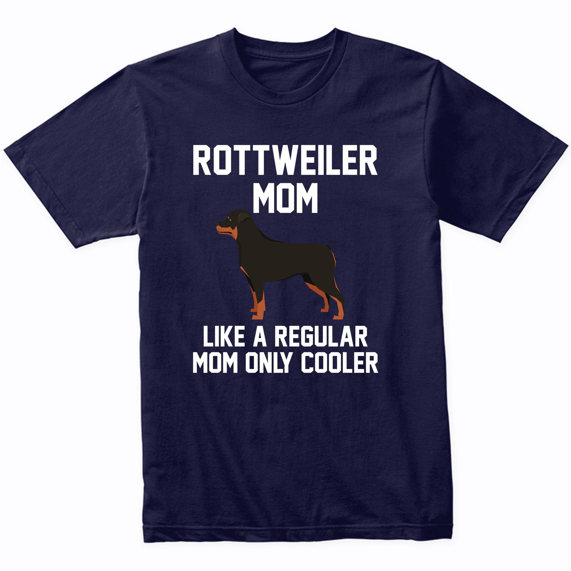 Rottweiler Shirt - Funny Rottweiler Mom T-Shirt