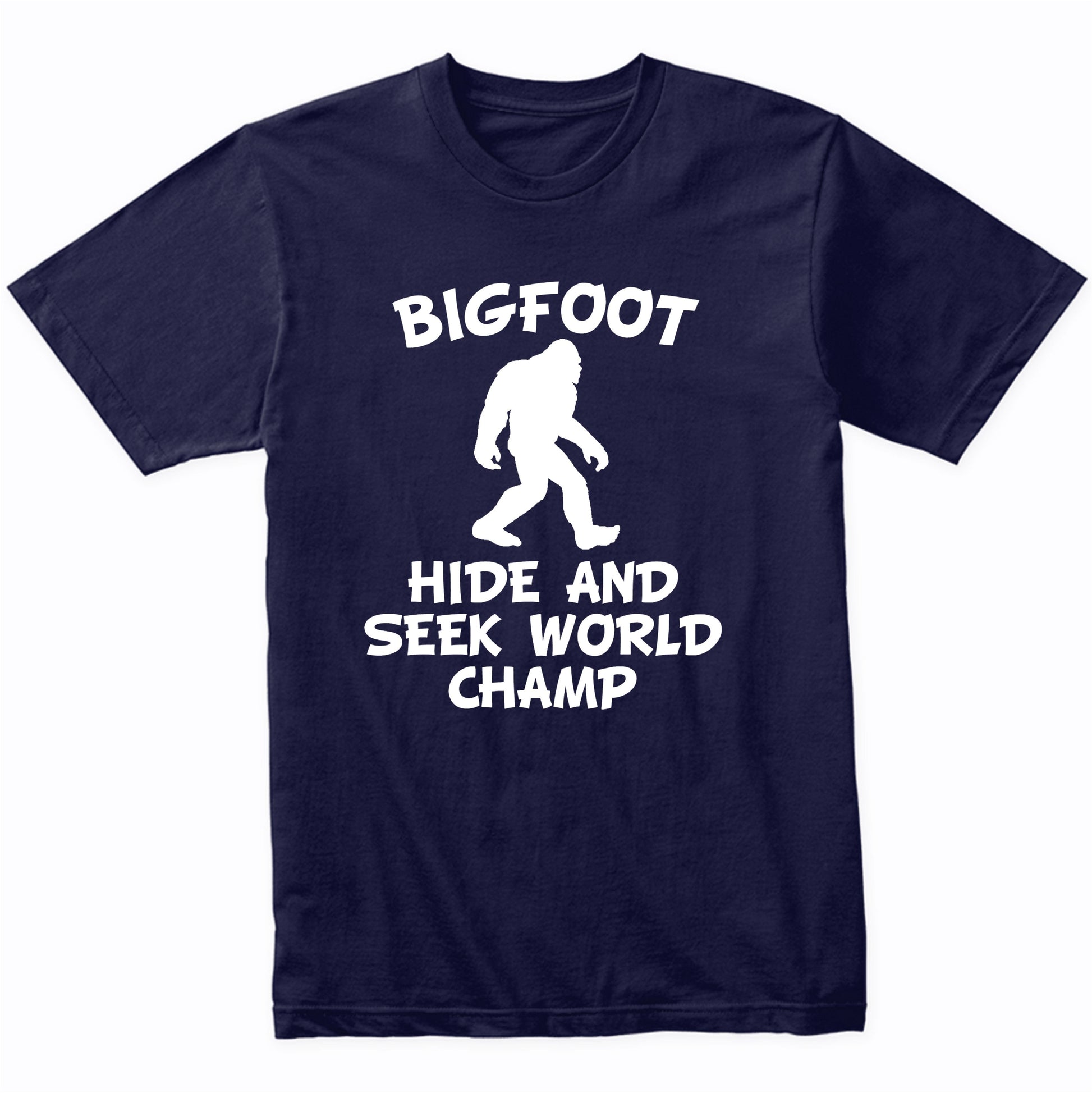 Funny Bigfoot Shirt Hide And Seek World Champ