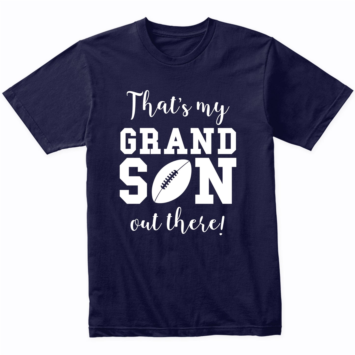 That's My Grandson Out There Football Grandma Grandpa Shirt