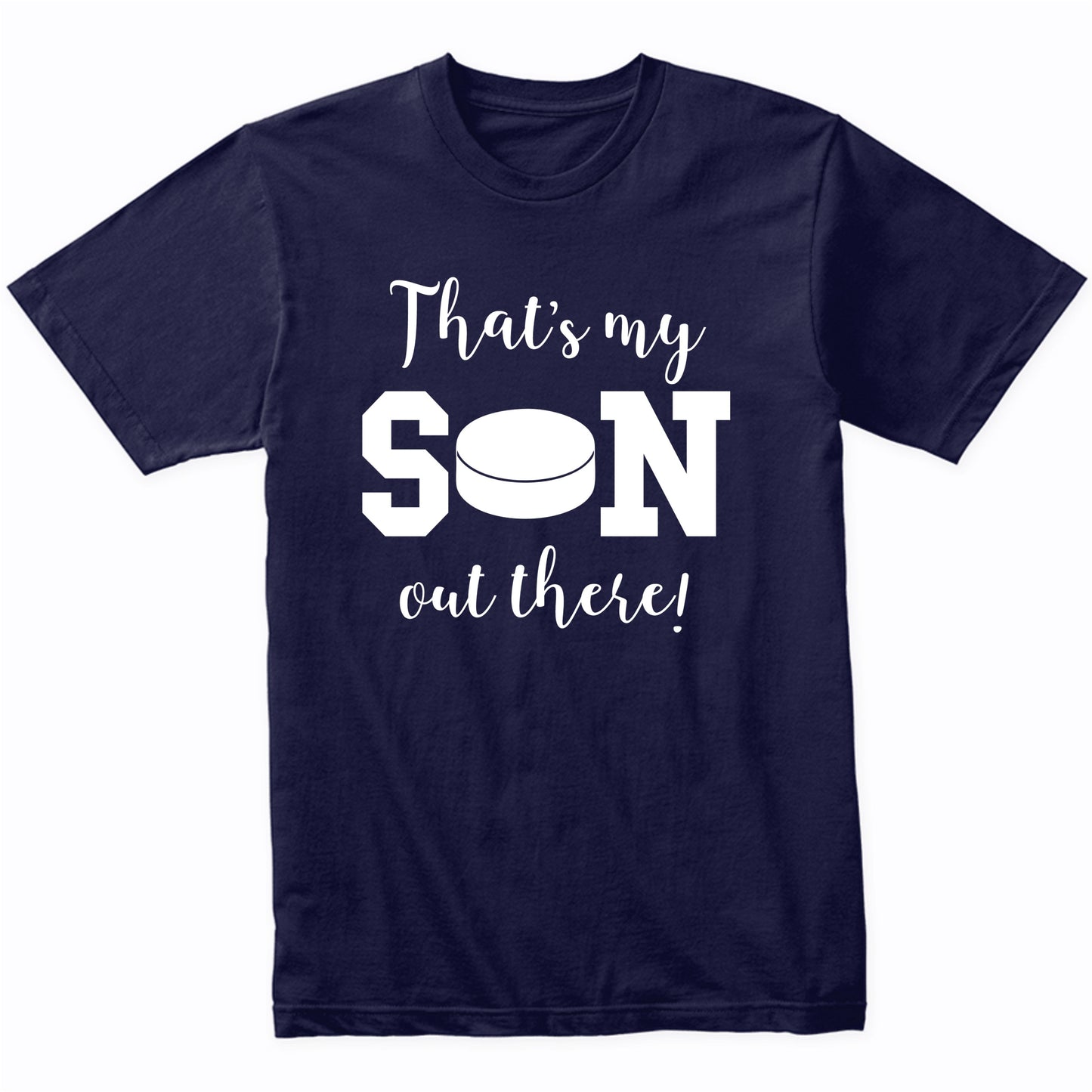 That's My Son Out There Hockey Dad Mom Sports Parent Shirt