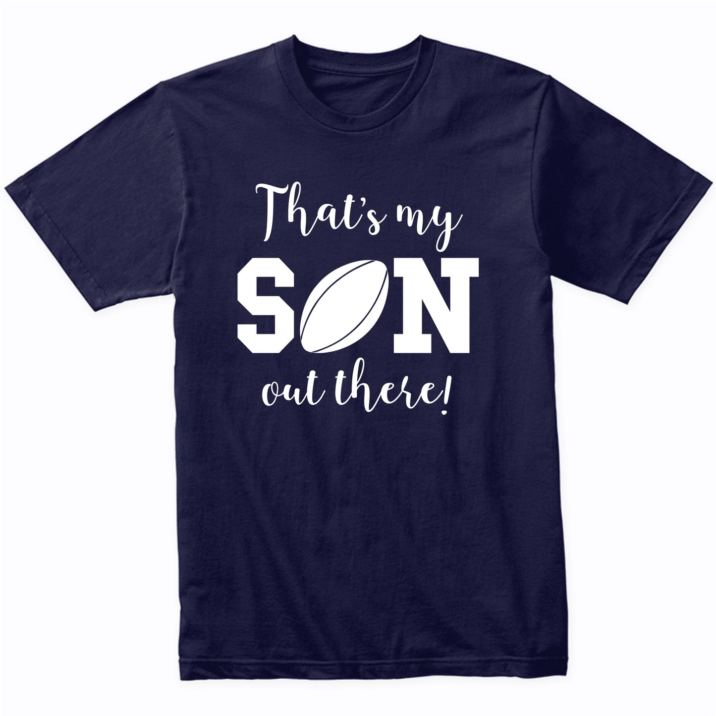 That's My Son Out There Rugby Dad Mom Sports Parent Shirt