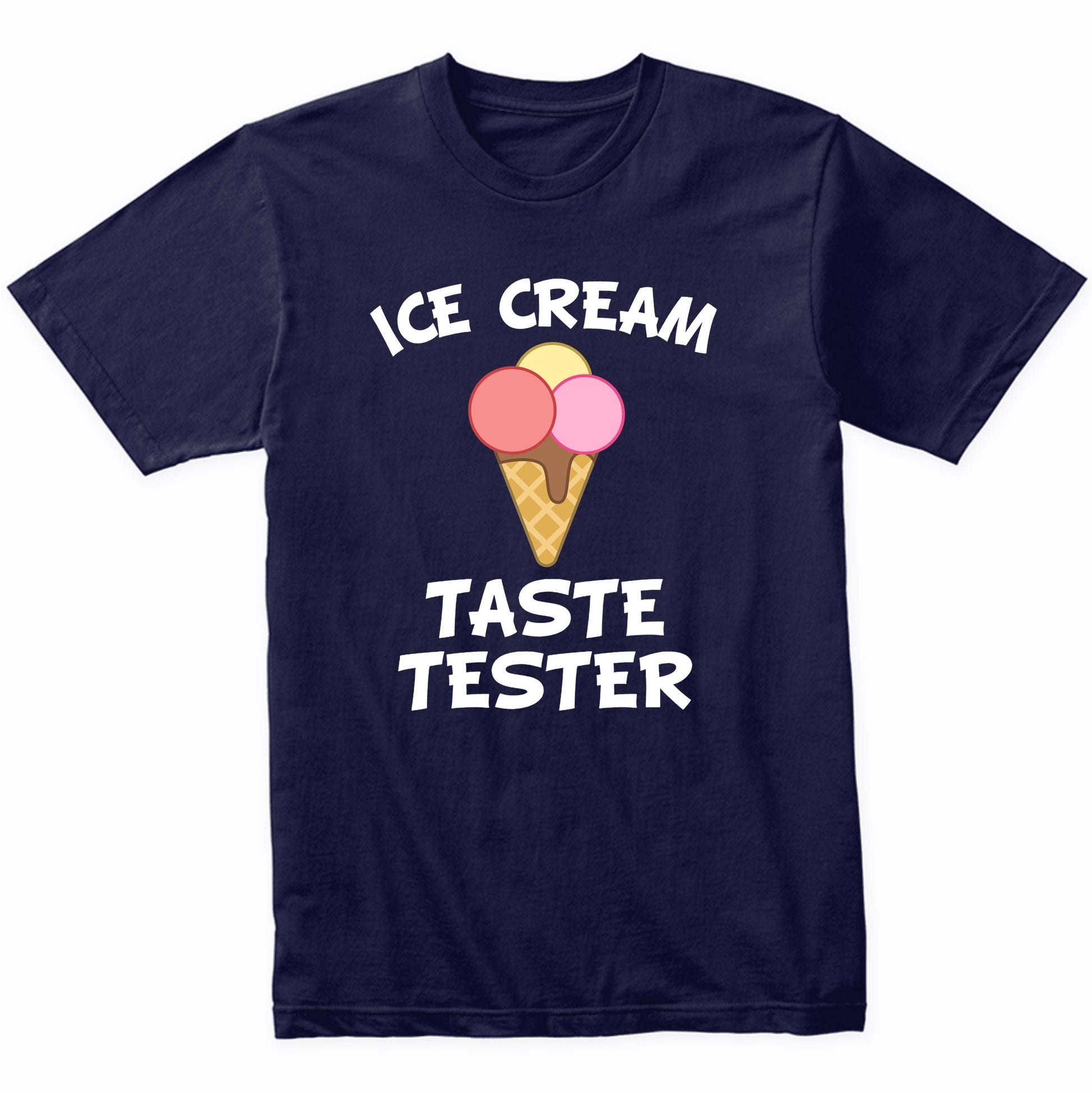 Ice Cream Taste Tester Funny Ice Cream Cone T-Shirt