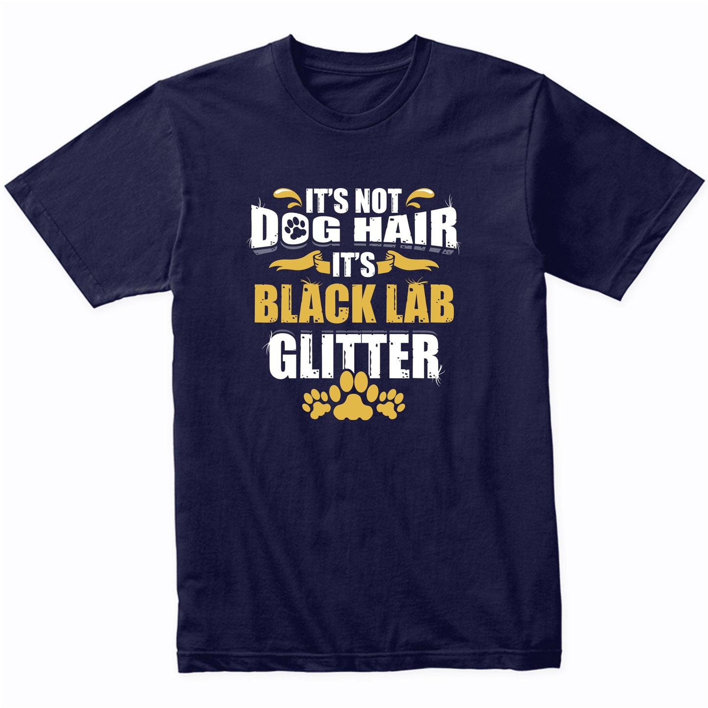 It's Not Dog Hair It's Black Lab Glitter T-Shirt