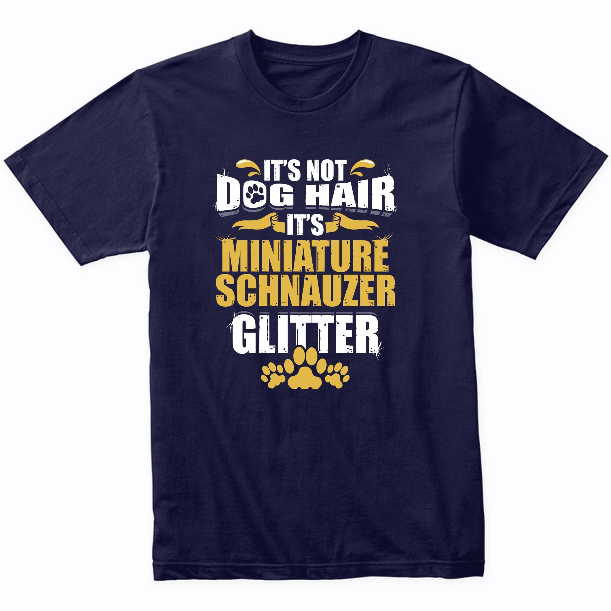 It's Not Dog Hair It's Miniature Schnauzer Glitter T-Shirt