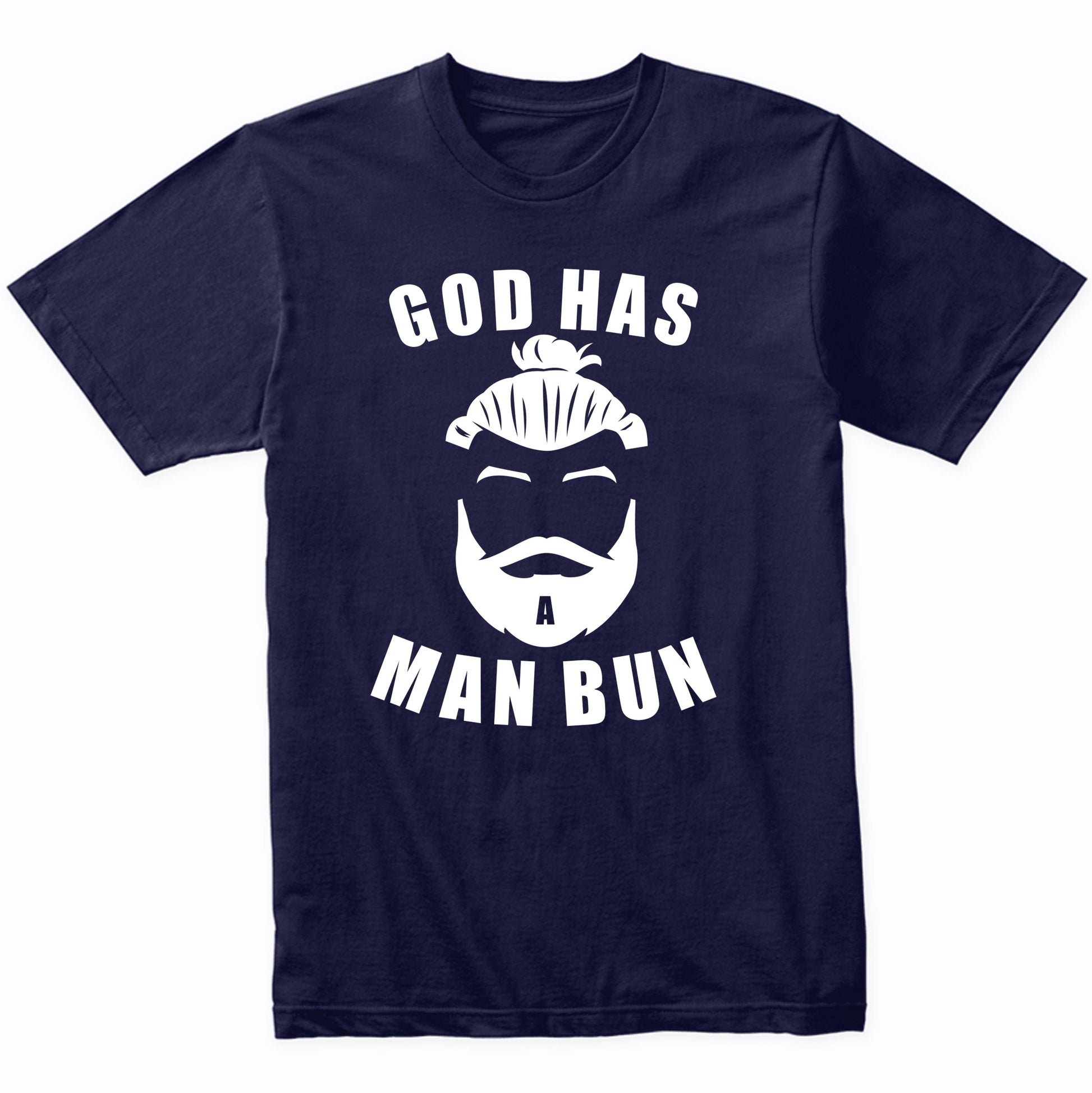 God Has A Man Bun Funny T-Shirt