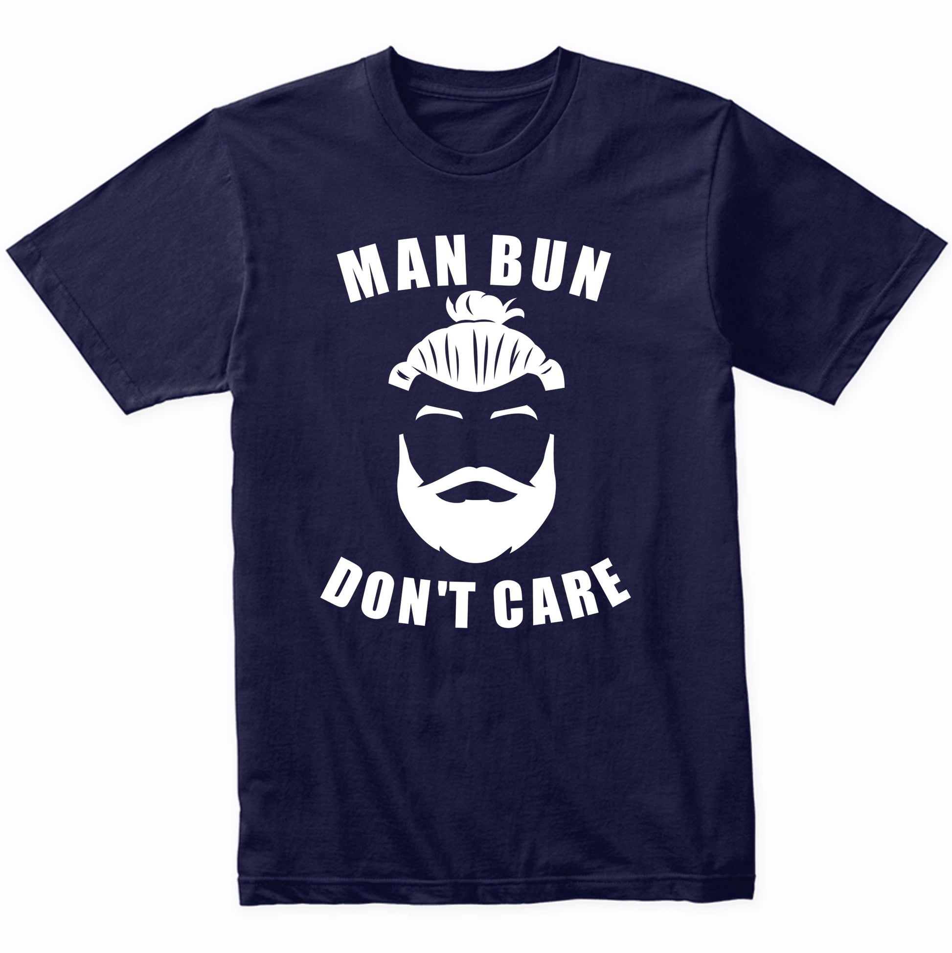 Man Bun Don't Care Funny T-Shirt