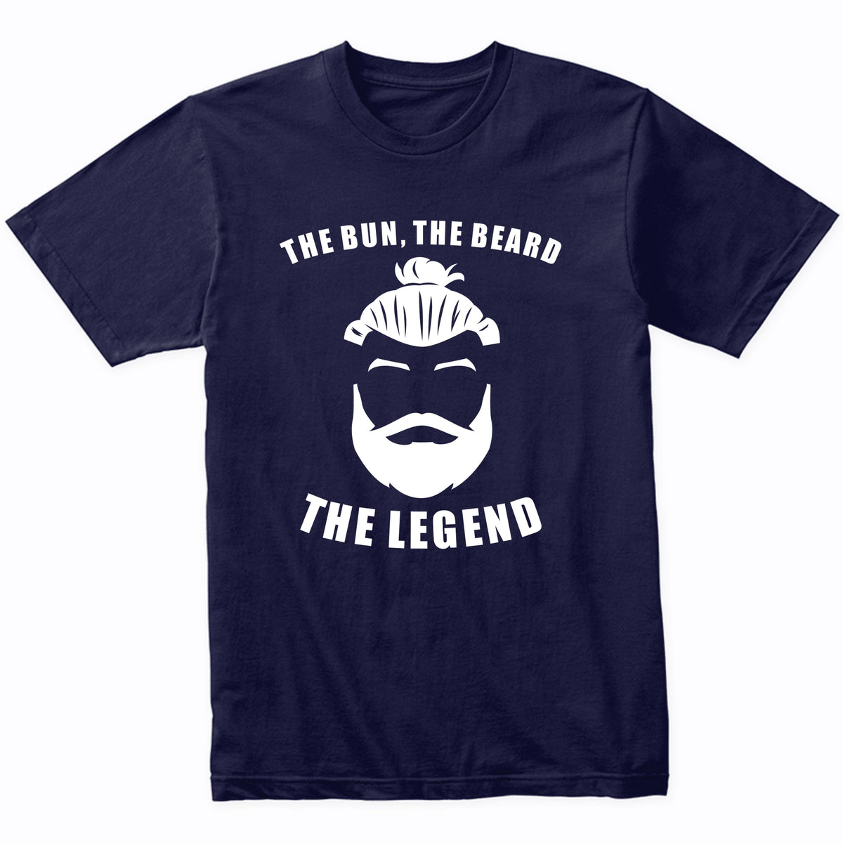 The Bun The Beard The Legend Funny Man Bun T-Shirt
