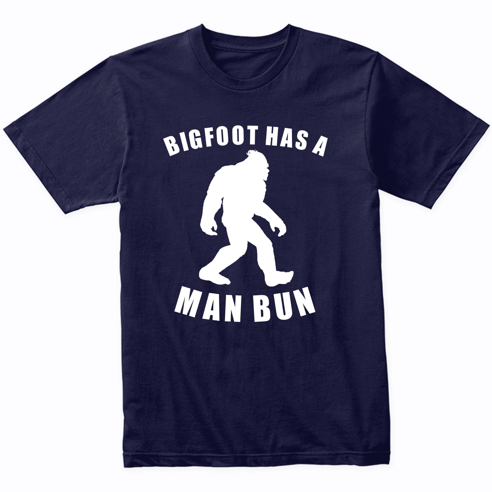 Bigfoot Has A Man Bun Funny Sasquatch Shirt