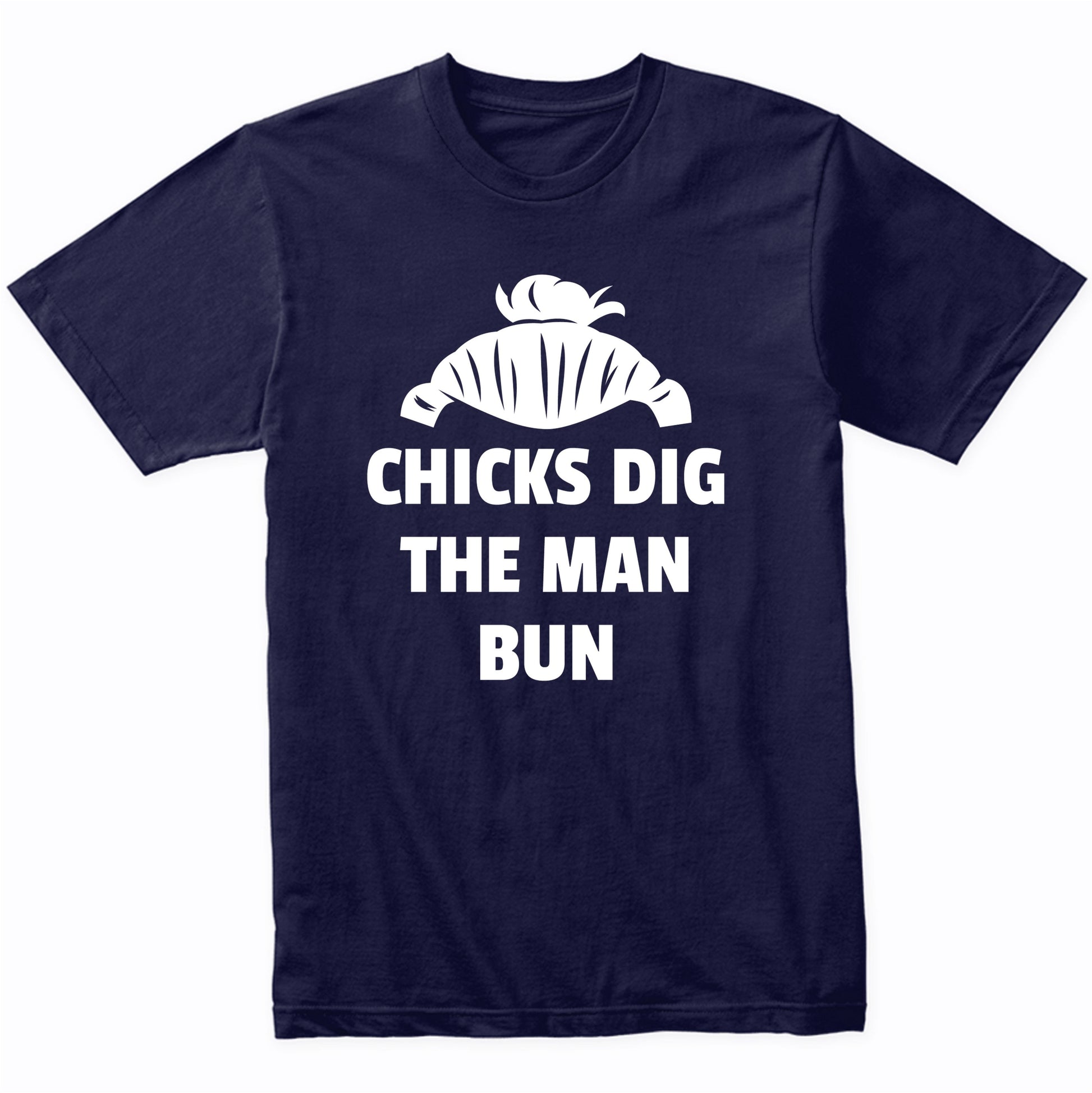 Funny Chicks Dig The Man Bun Shirt