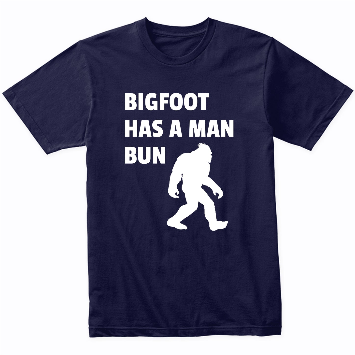 Bigfoot Has A Man Bun Funny Sasquatch Shirt