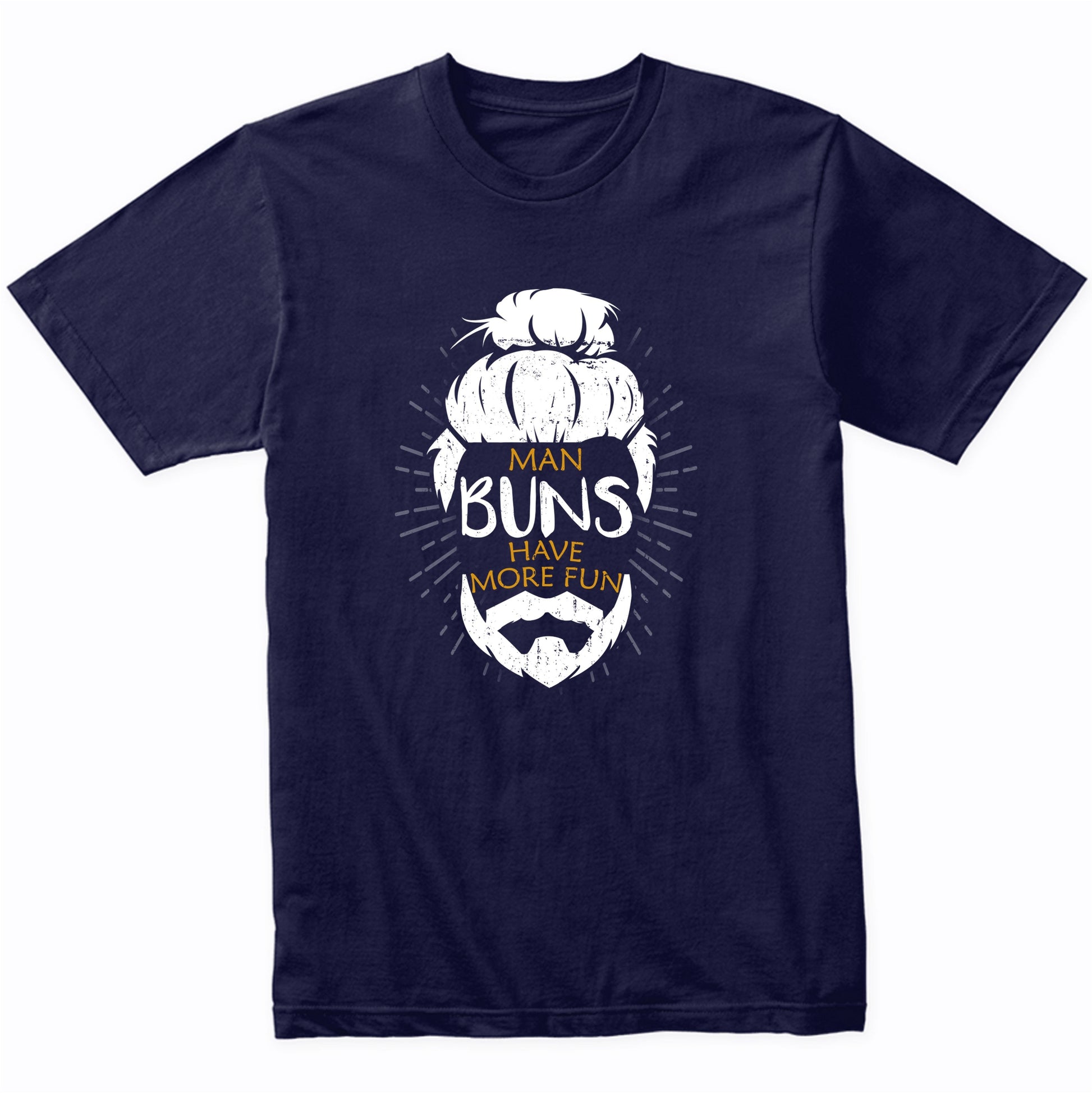 Man Buns Have More Fun Funny Man Bun T-Shirt