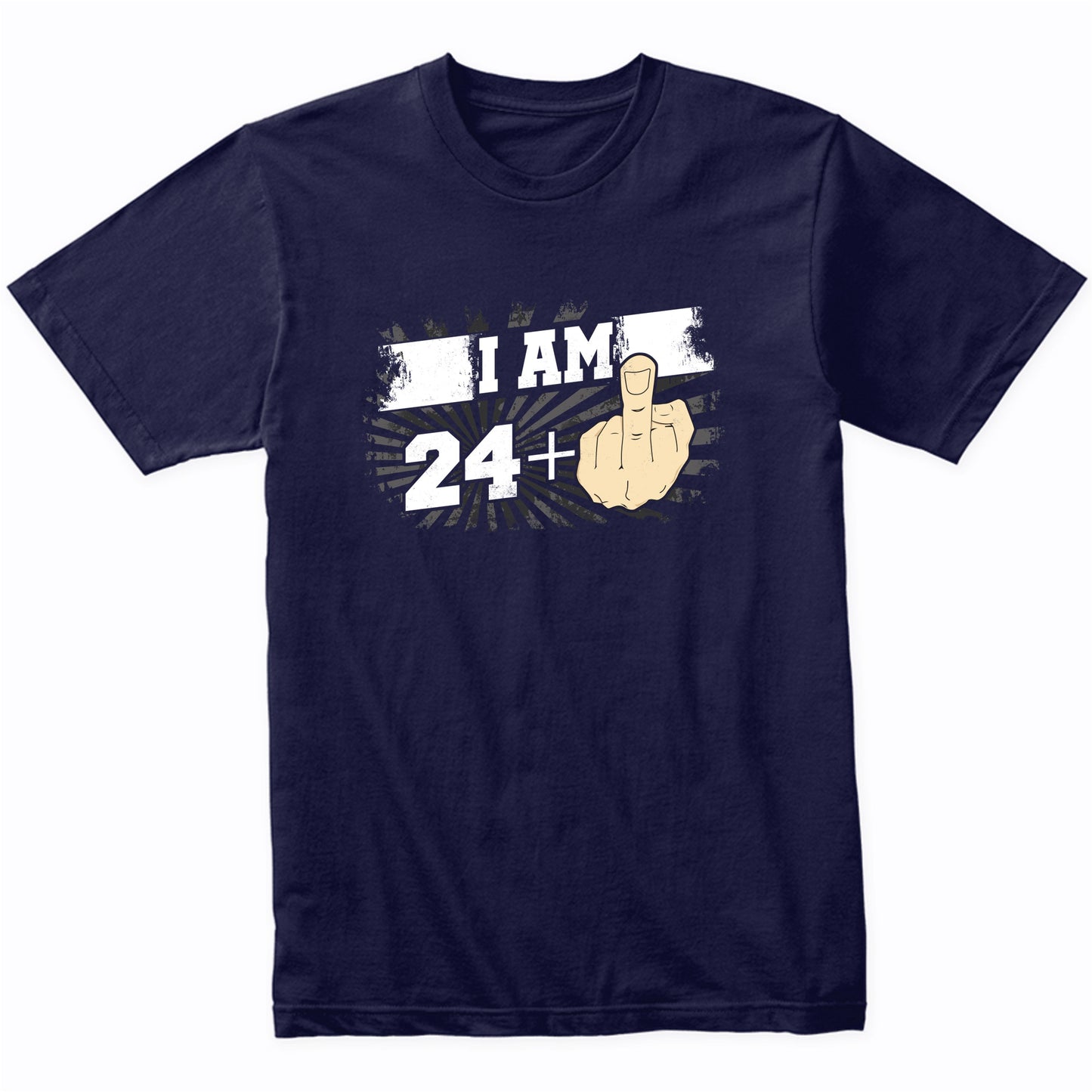 25th Birthday Shirt For Men - I Am 24 Plus Middle Finger 25 Years Old T-Shirt