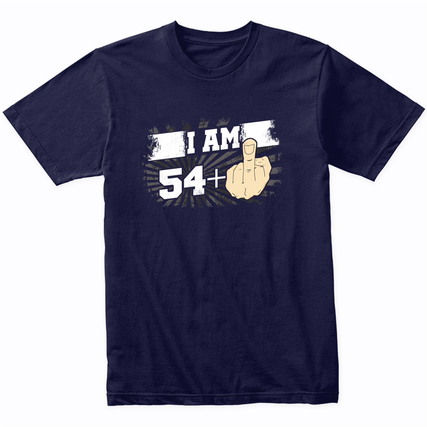 55th Birthday Shirt For Men - I Am 54 Plus Middle Finger 55 Years Old T-Shirt