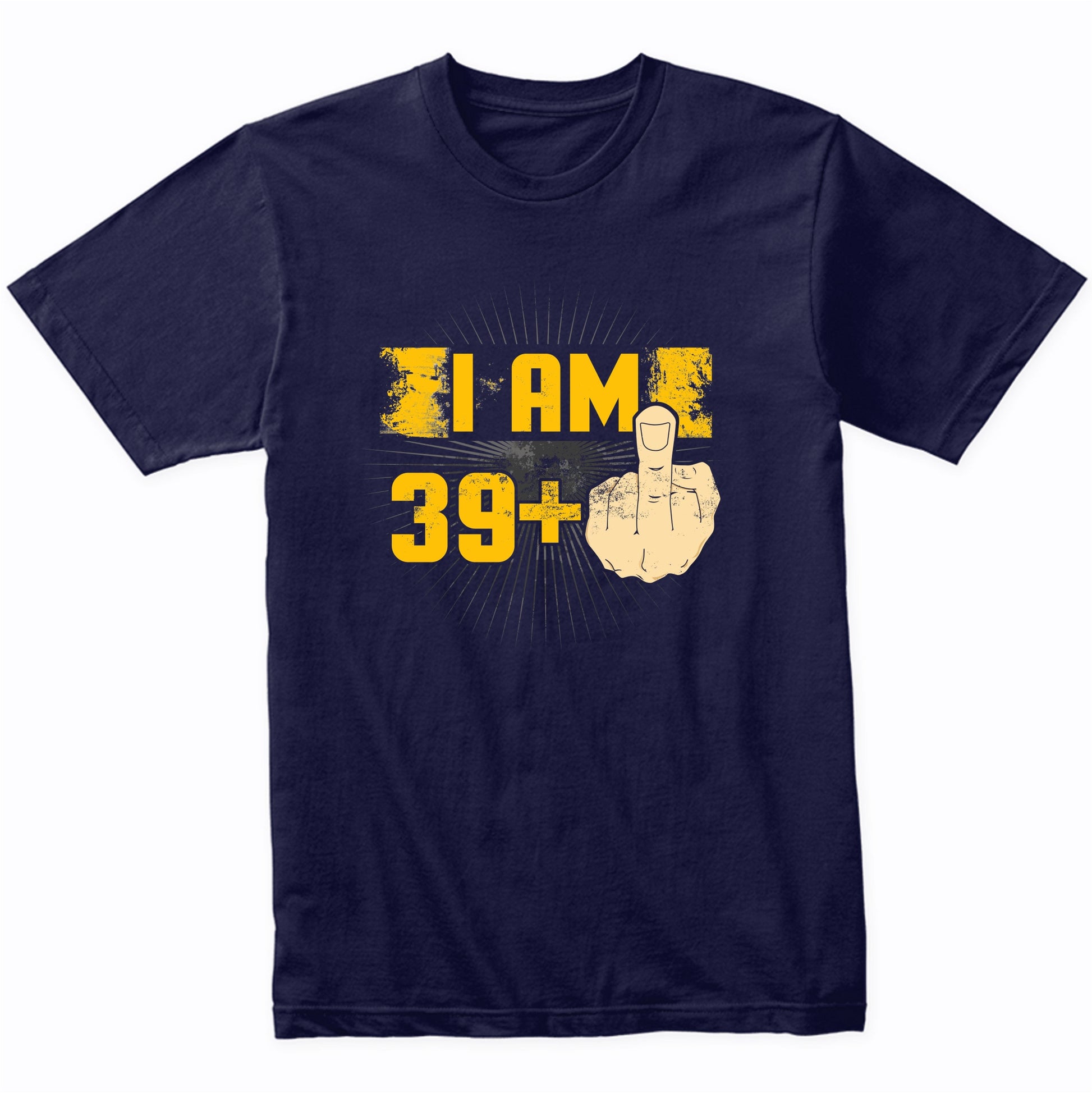 40th Birthday Shirt For Men - I Am 39 Plus Middle Finger 40 Years Old T-Shirt