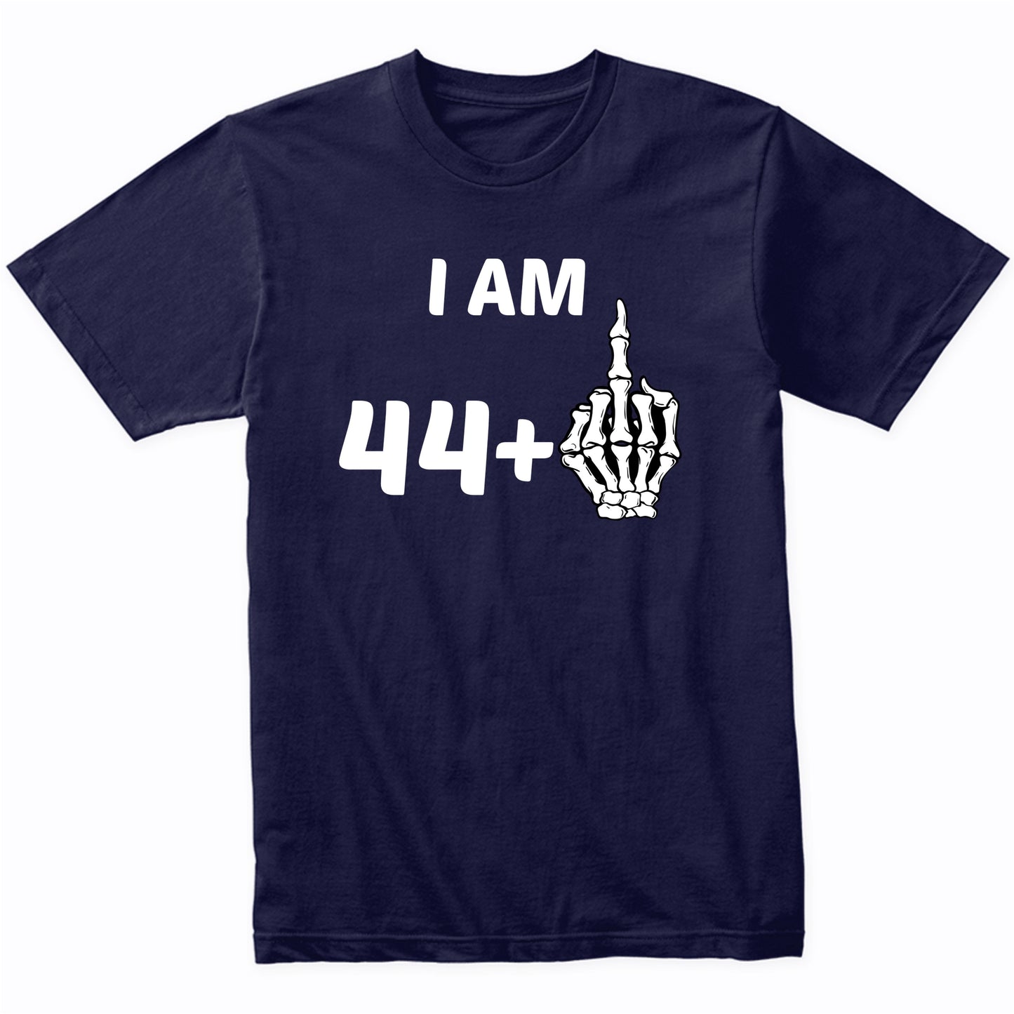 I Am 44 Plus Middle Finger Skeleton Bones Funny 45th Birthday Shirt