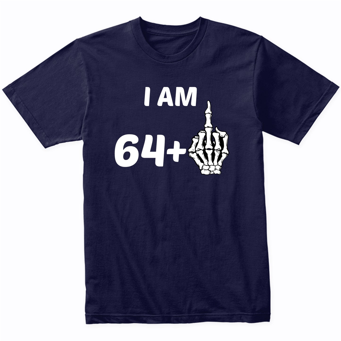 I Am 64 Plus Middle Finger Skeleton Bones Funny 65th Birthday Shirt