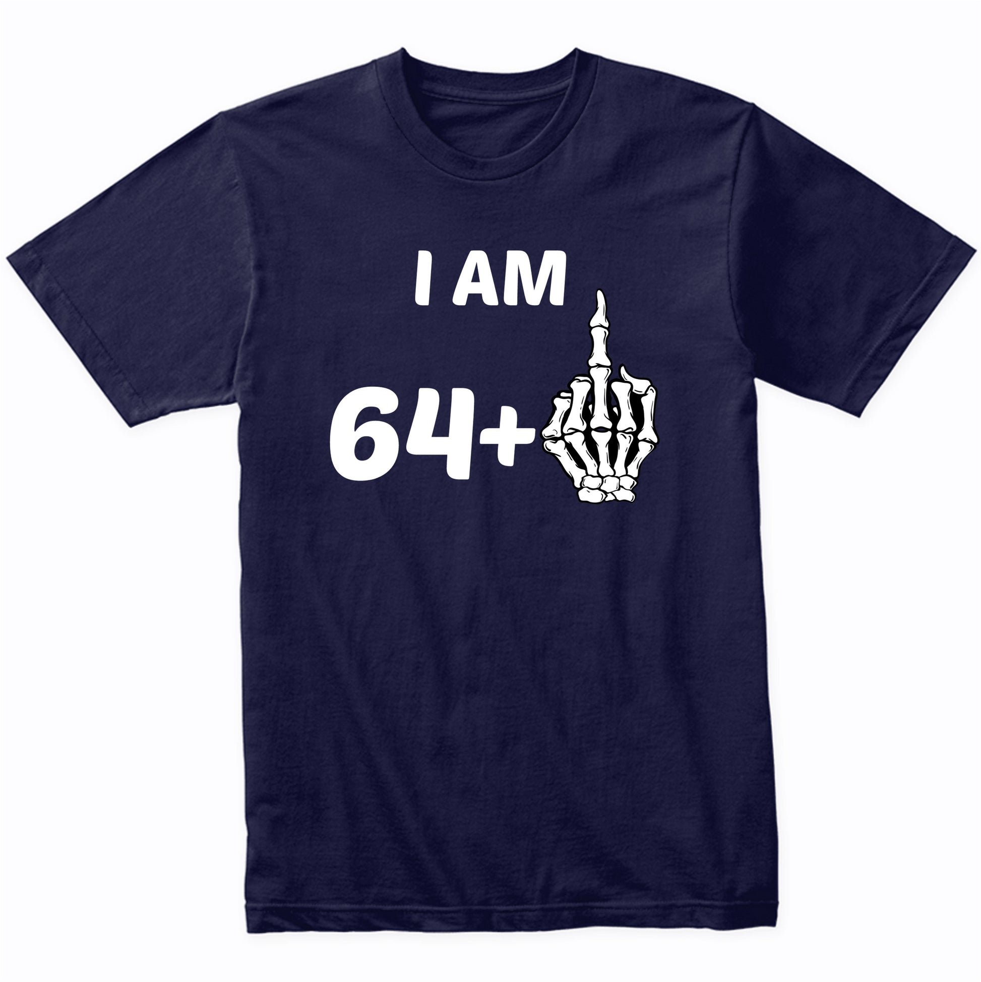 I Am 64 Plus Middle Finger Skeleton Bones Funny 65th Birthday Shirt