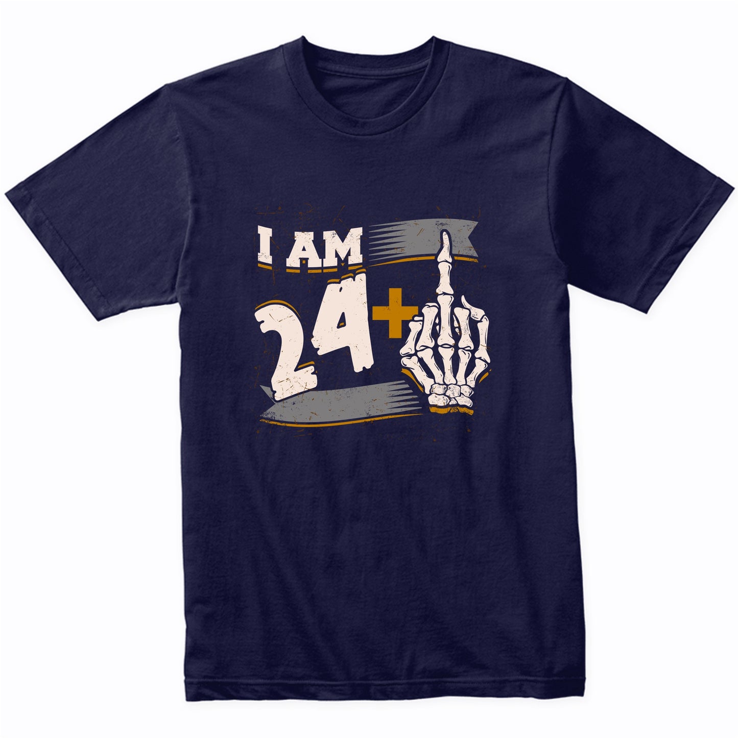 I Am 24 Plus Middle Finger Skeleton Bones Funny 25th Birthday Shirt