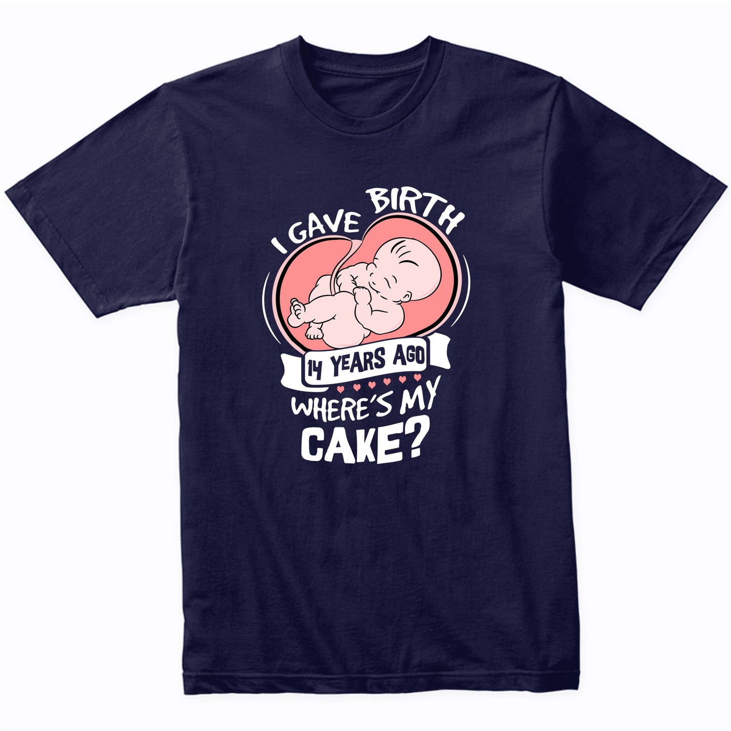 I Gave Birth 14 Years Ago Funny 14th Birthday Shirt For Moms