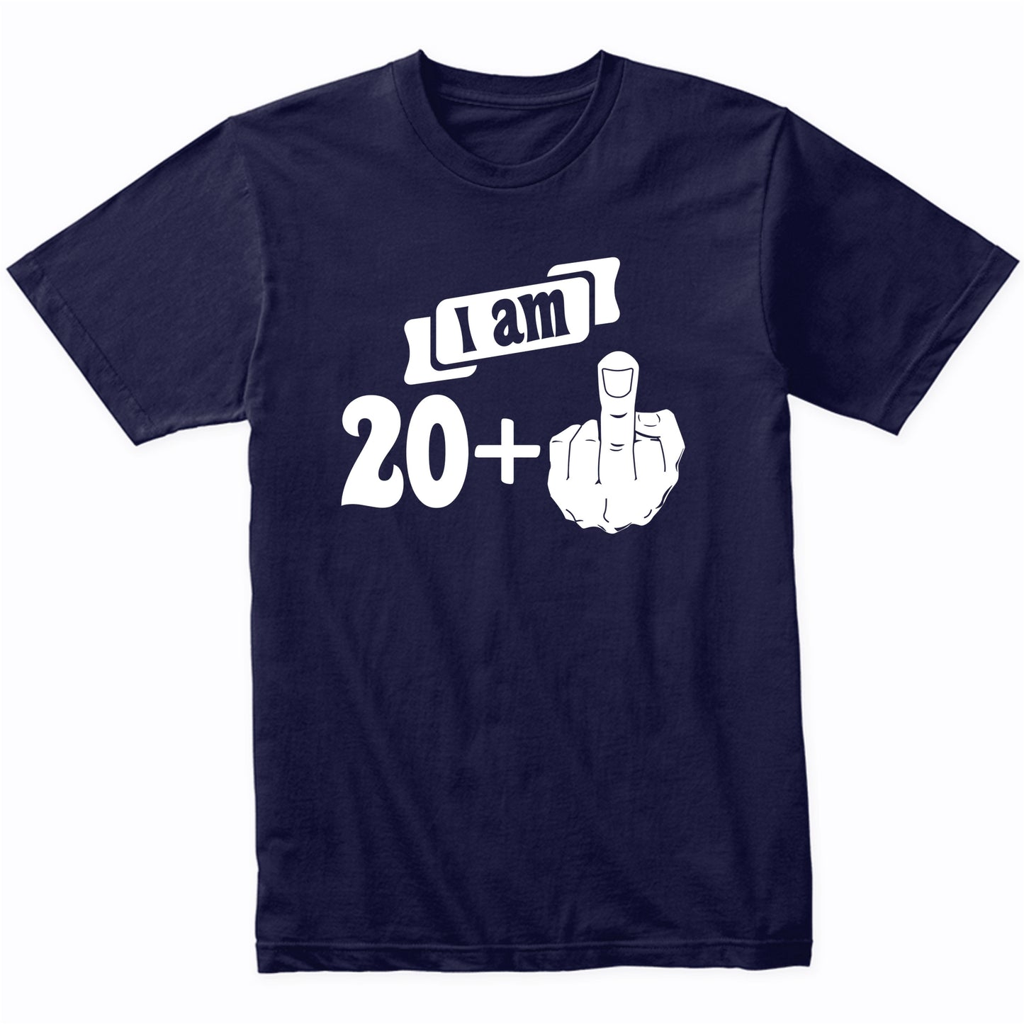 I Am 20 Plus Middle Finger Funny 21st Birthday T-Shirt