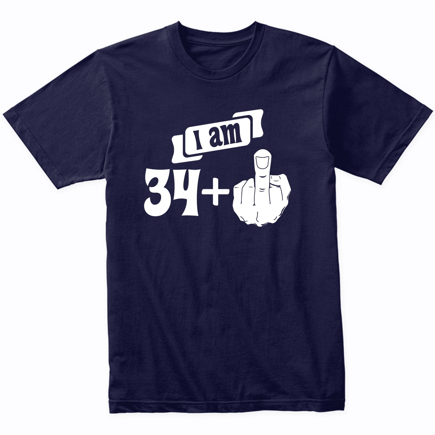 I Am 34 Plus Middle Finger Funny 35th Birthday T-Shirt