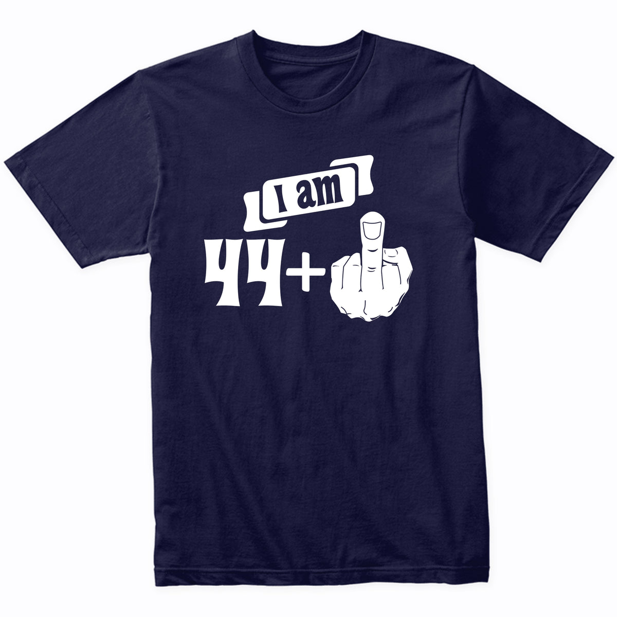 I Am 44 Plus Middle Finger Funny 45th Birthday T-Shirt