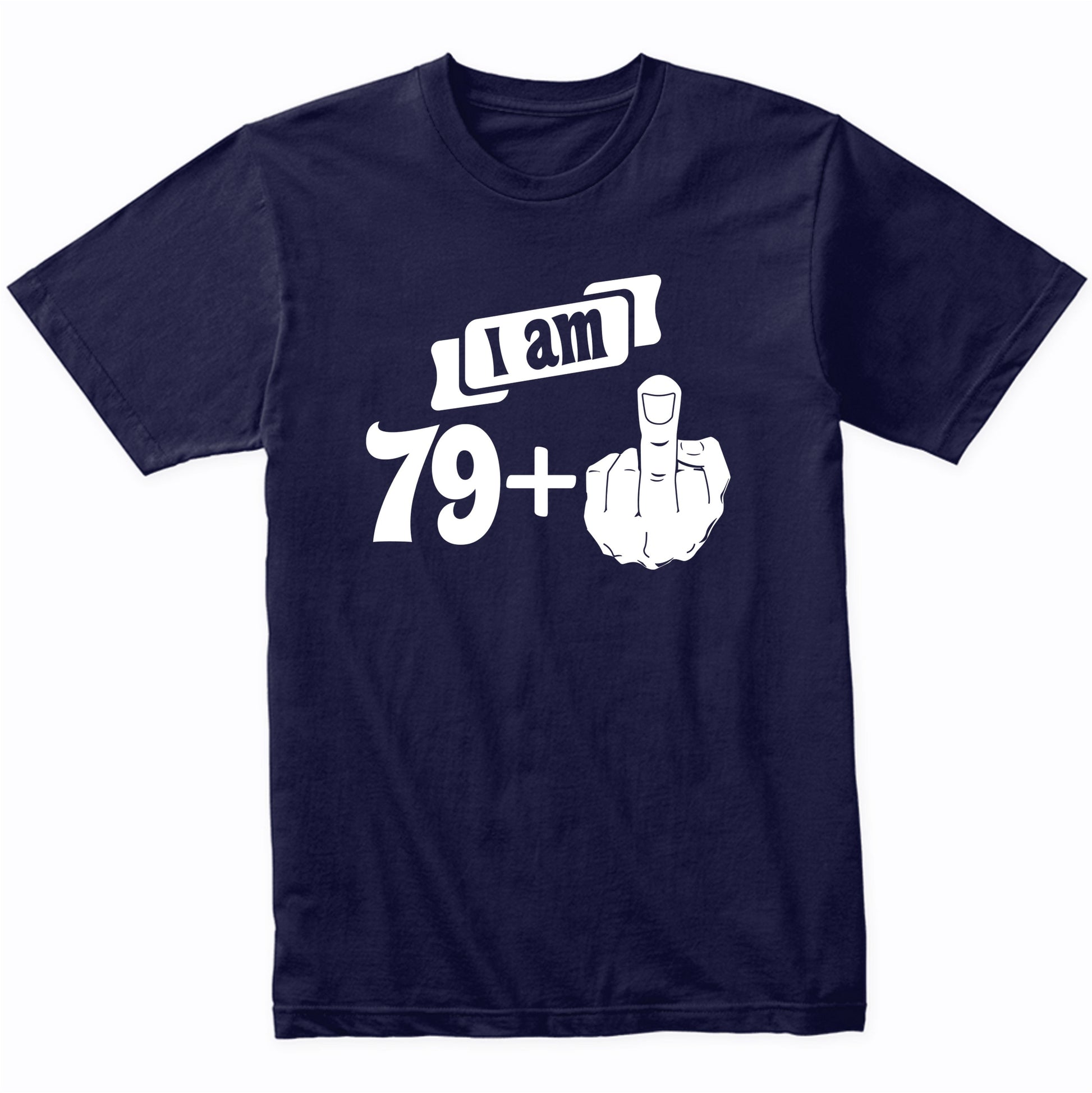 I Am 79 Plus Middle Finger Funny 80th Birthday T-Shirt