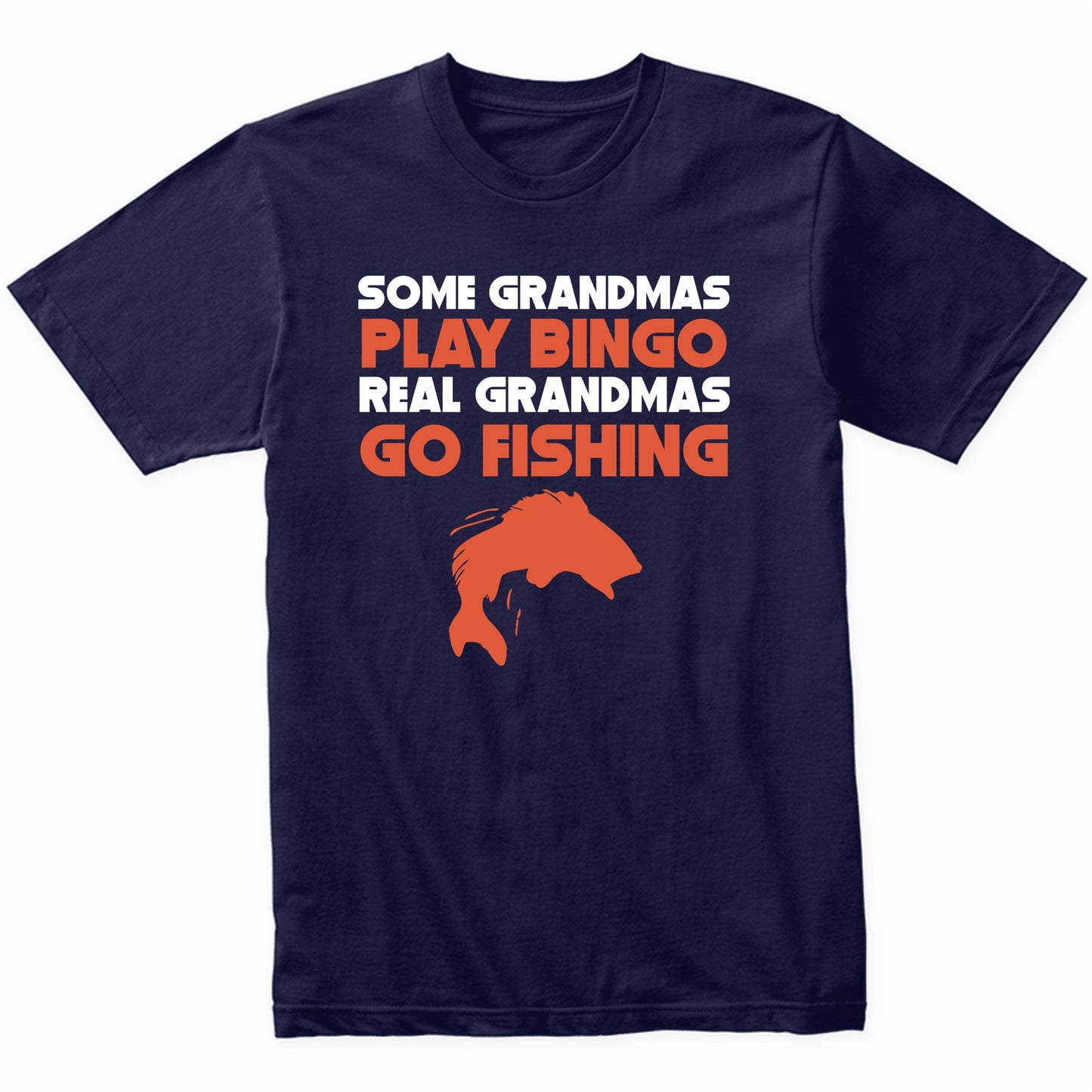 Some Grandmas Play Bingo Real Grandmas Go Fishing T-Shirt