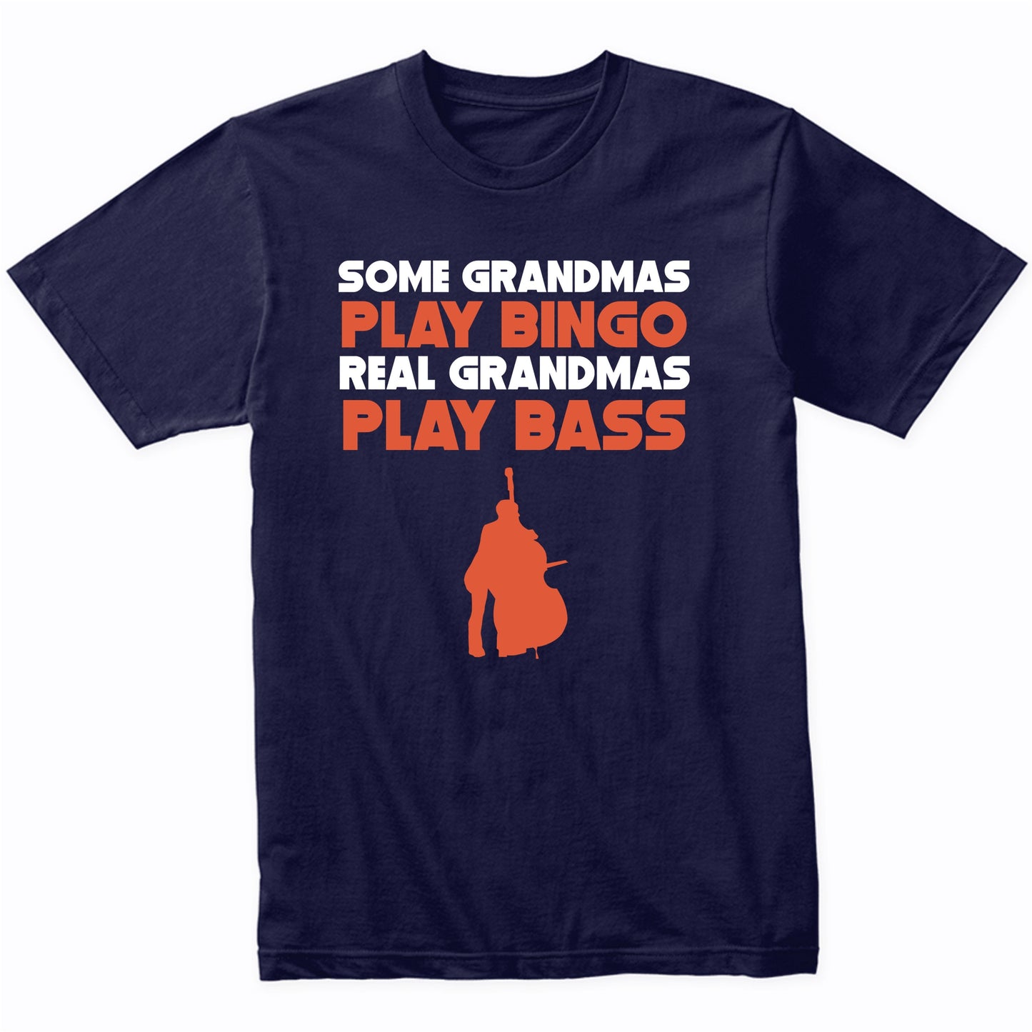 Some Grandmas Play Bingo Real Grandmas Play Bass T-Shirt