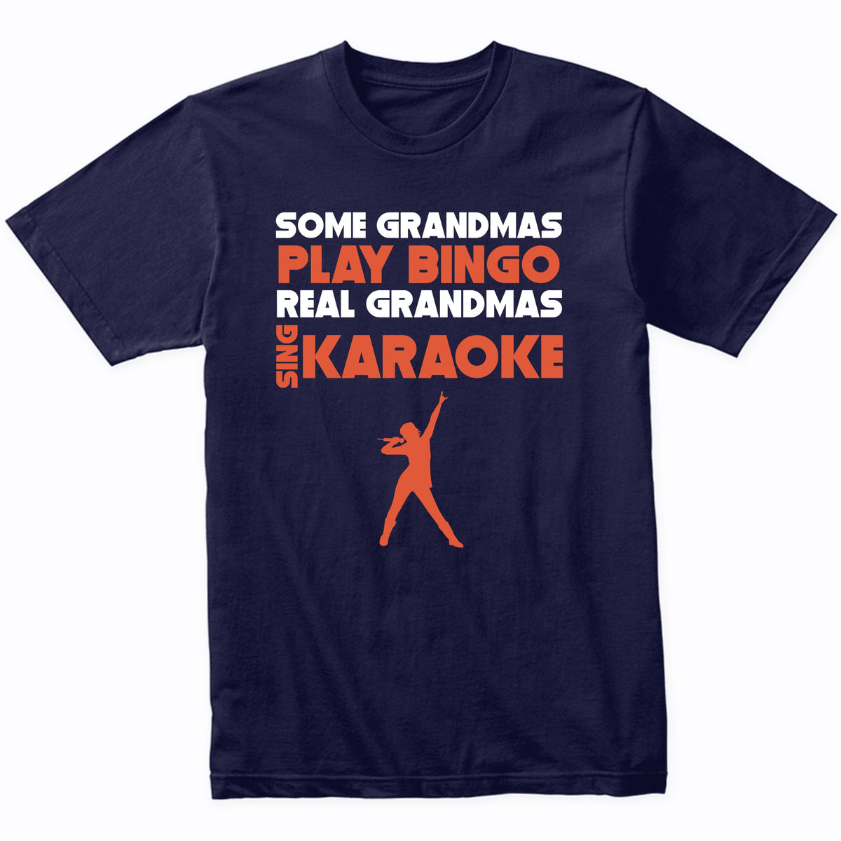 Some Grandmas Play Bingo Real Grandmas Sing Karaoke T-Shirt