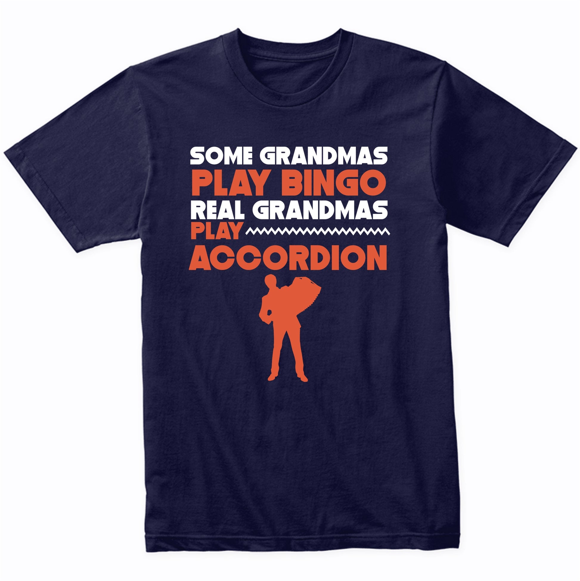 Some Grandmas Play Bingo Real Grandmas Play Accordion Shirt