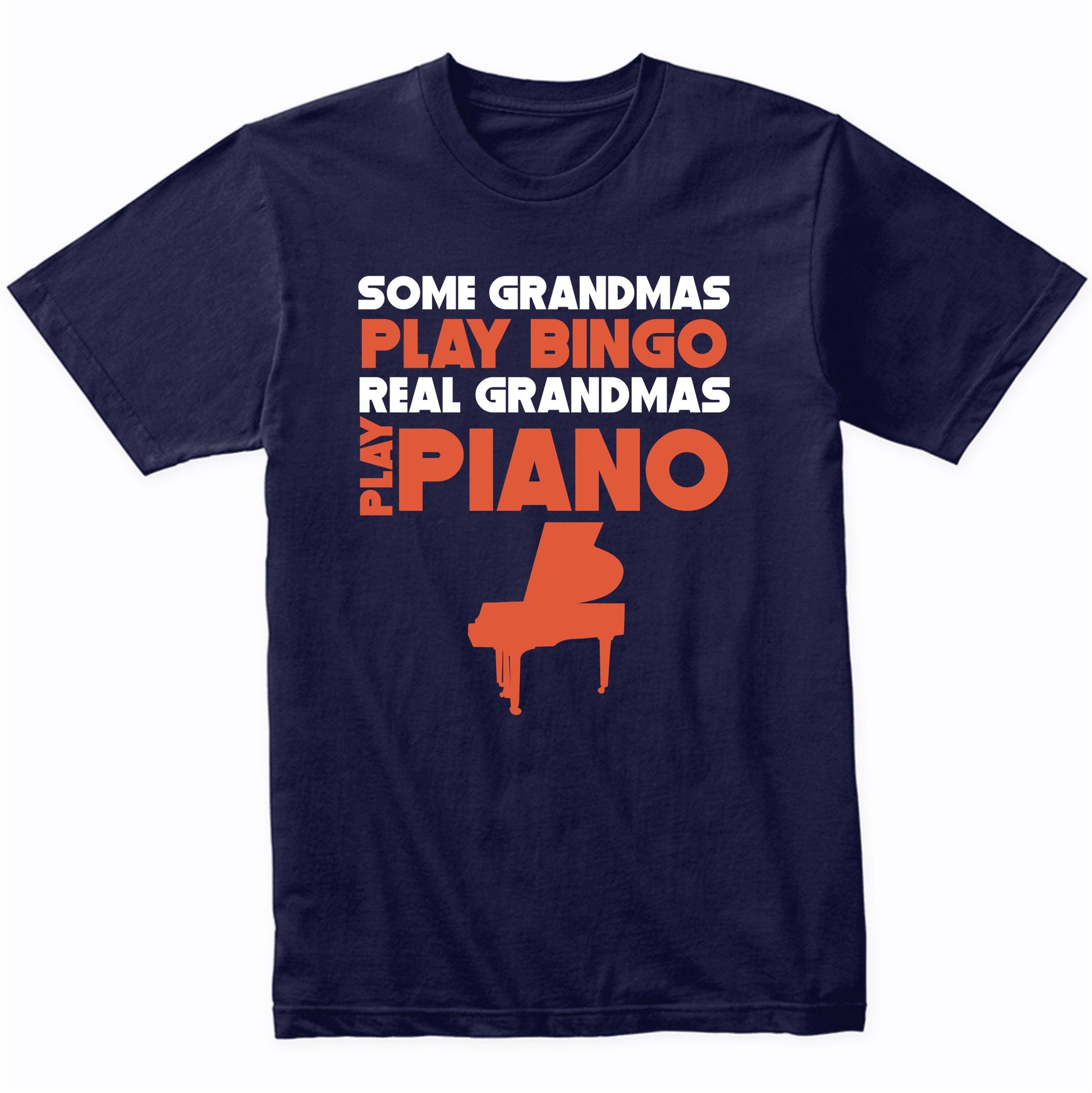 Some Grandmas Play Bingo Real Grandmas Play Piano T-Shirt