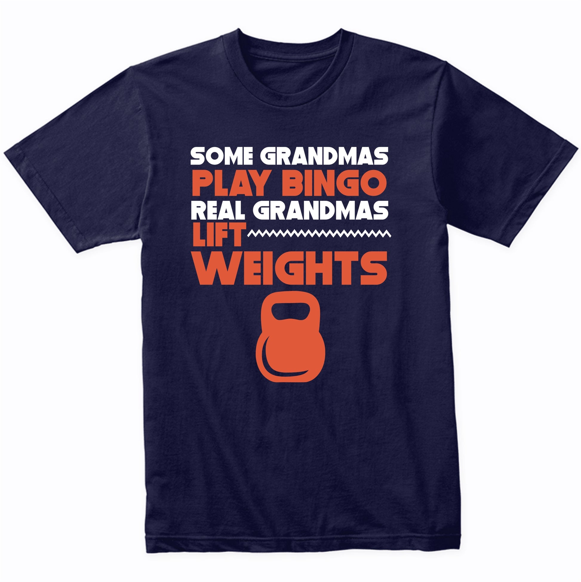 Some Grandmas Play Bingo Real Grandmas Lift Weights T-Shirt