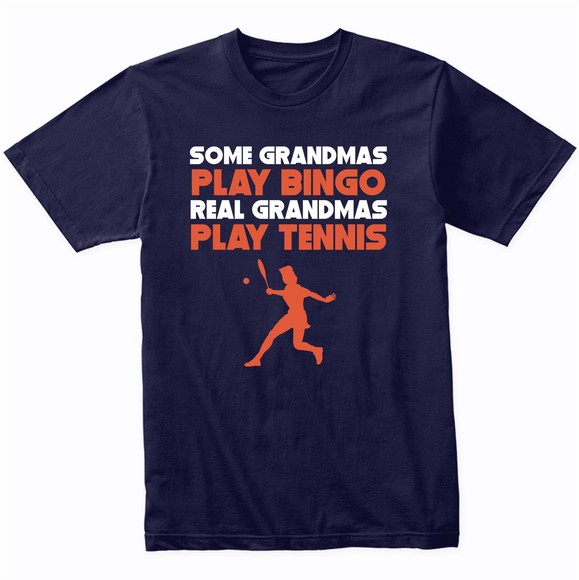 Some Grandmas Play Bingo Real Grandmas Play Tennis T-Shirt
