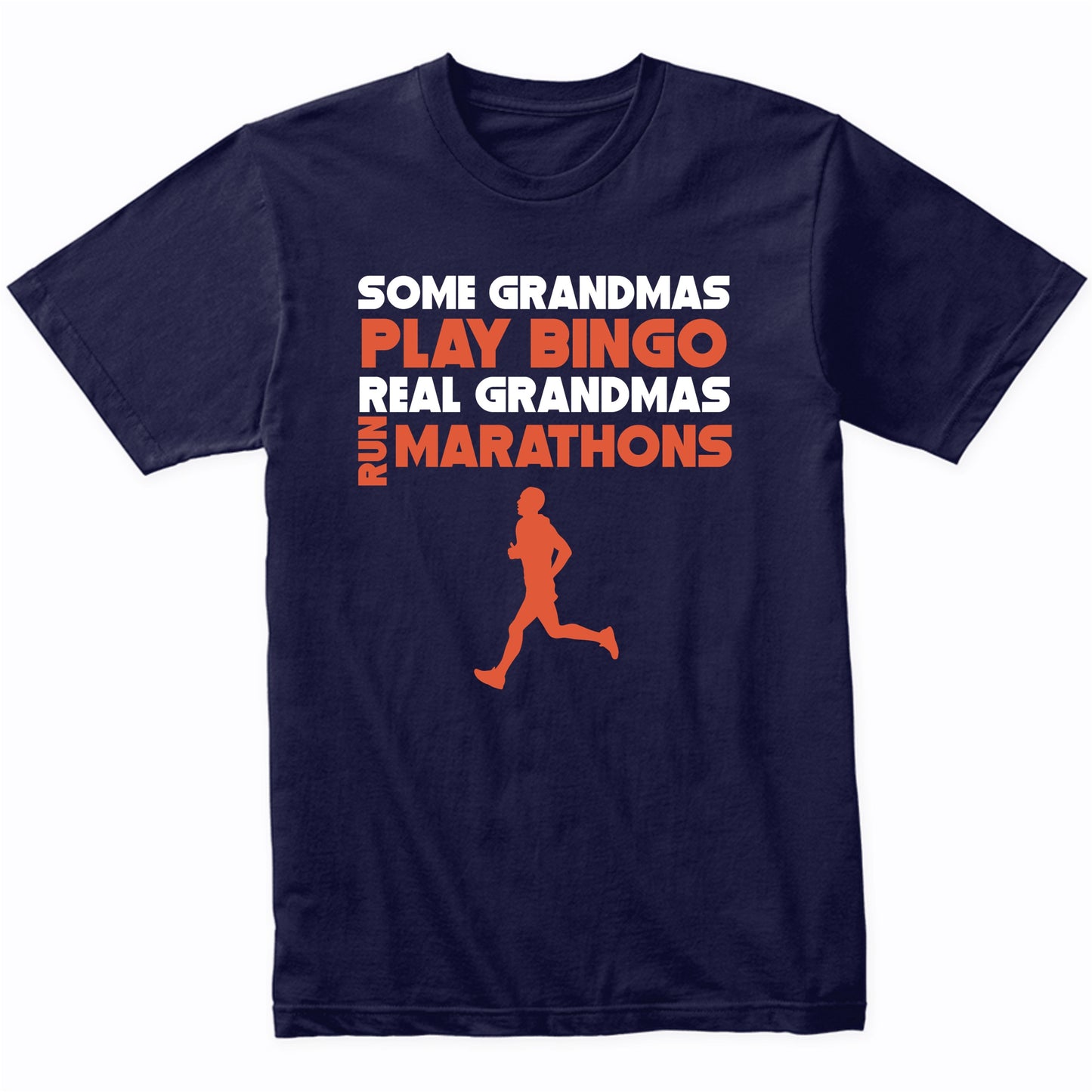 Some Grandmas Play Bingo Real Grandmas Run Marathons T-Shirt