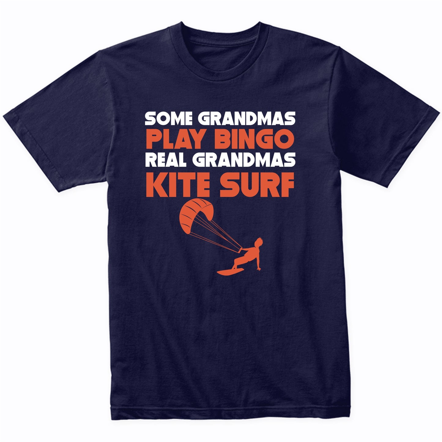 Some Grandmas Play Bingo Real Grandmas Kite Surf T-Shirt