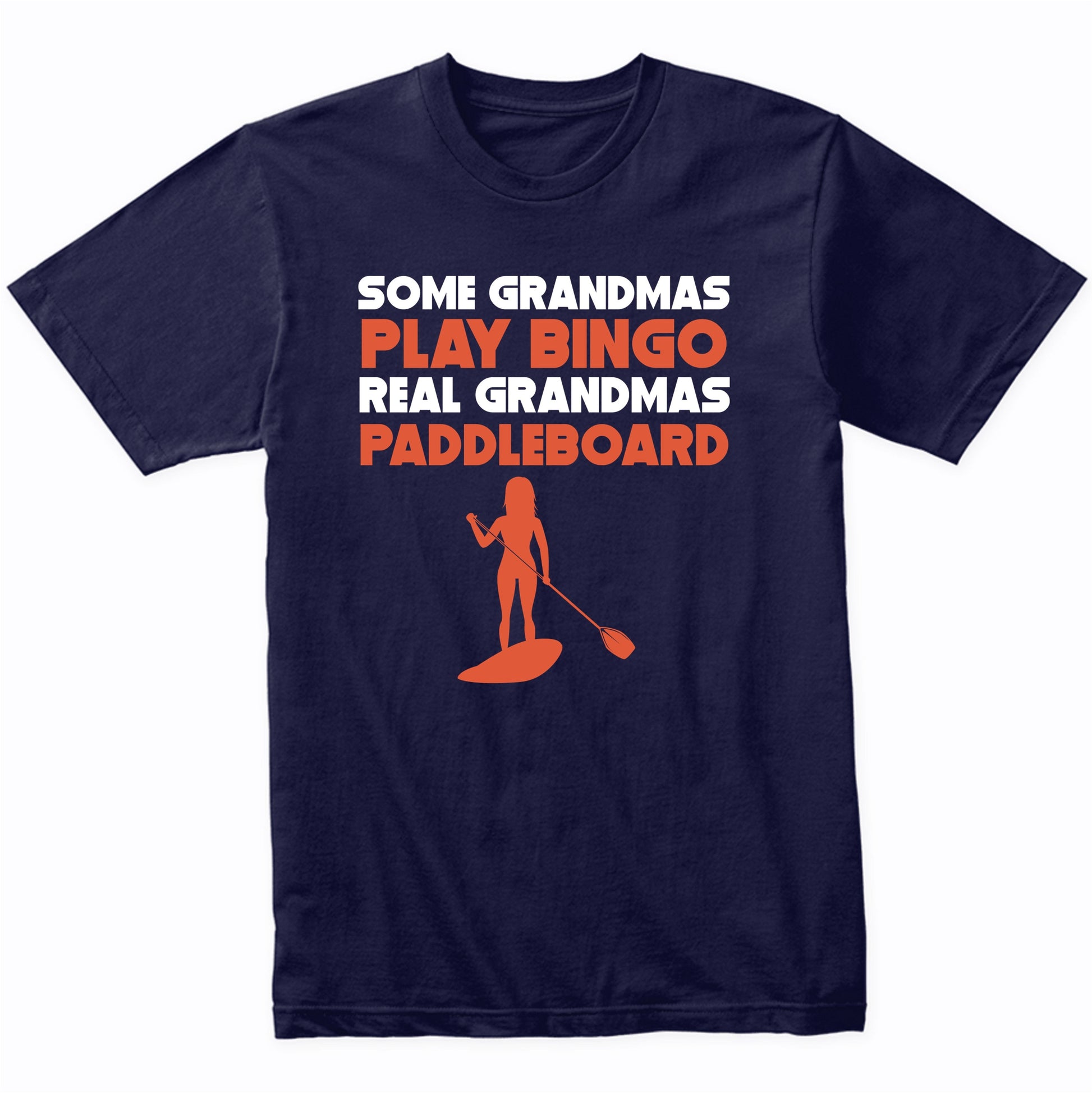 Some Grandmas Play Bingo Real Grandmas Paddleboard T-Shirt