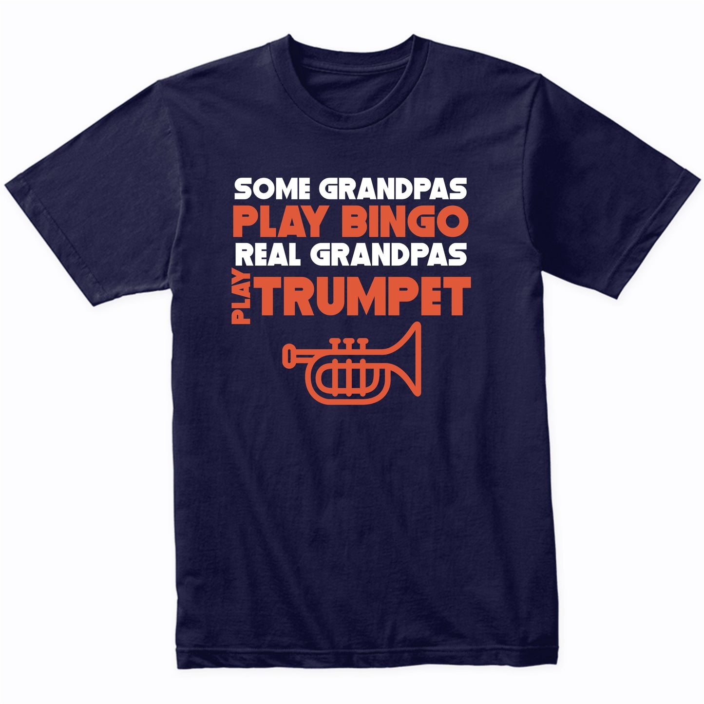 Some Grandpas Play Bingo Real Grandpas Play Trumpet T-Shirt