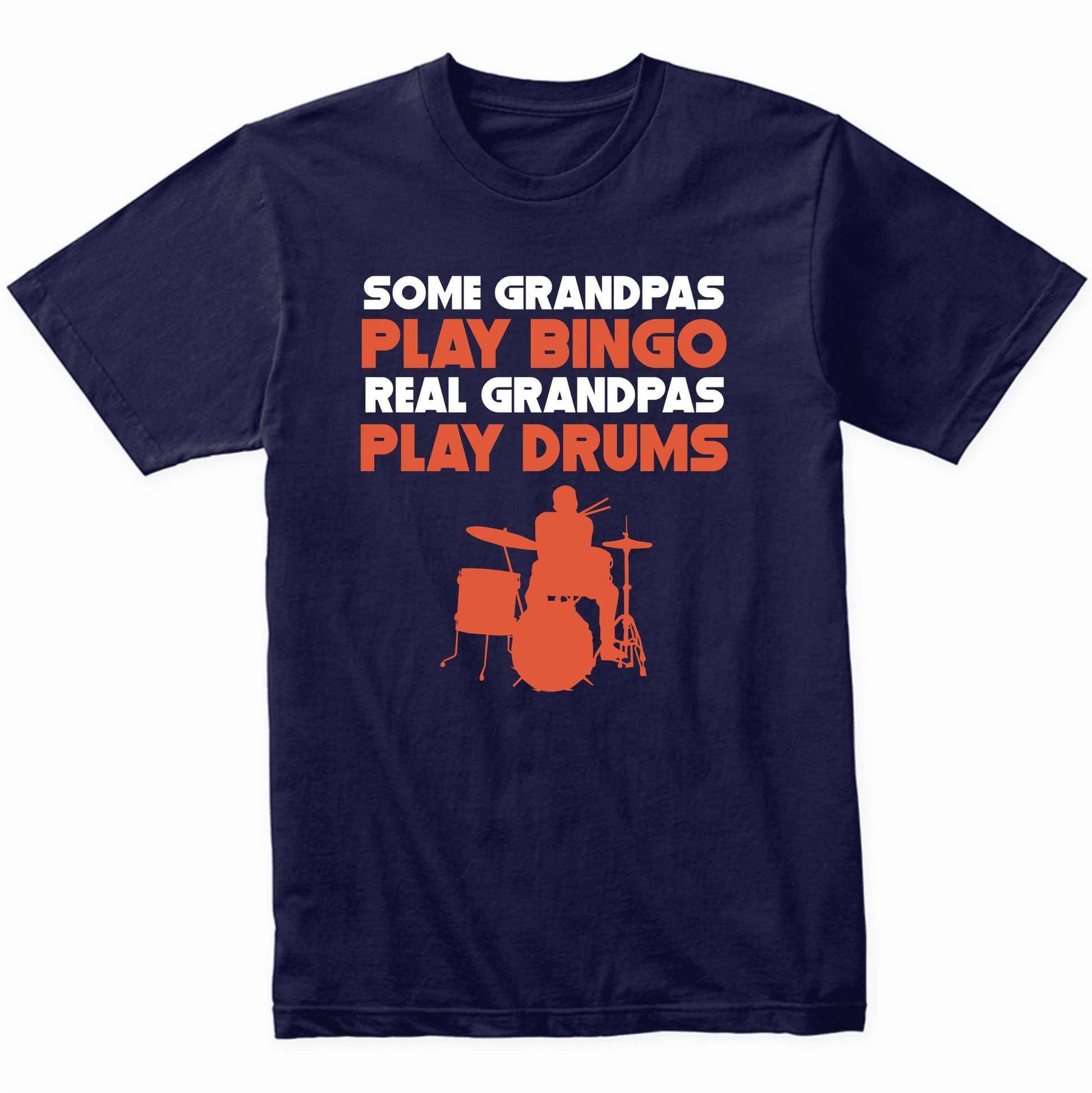 Some Grandpas Play Bingo Real Grandpas Play Drums T-Shirt