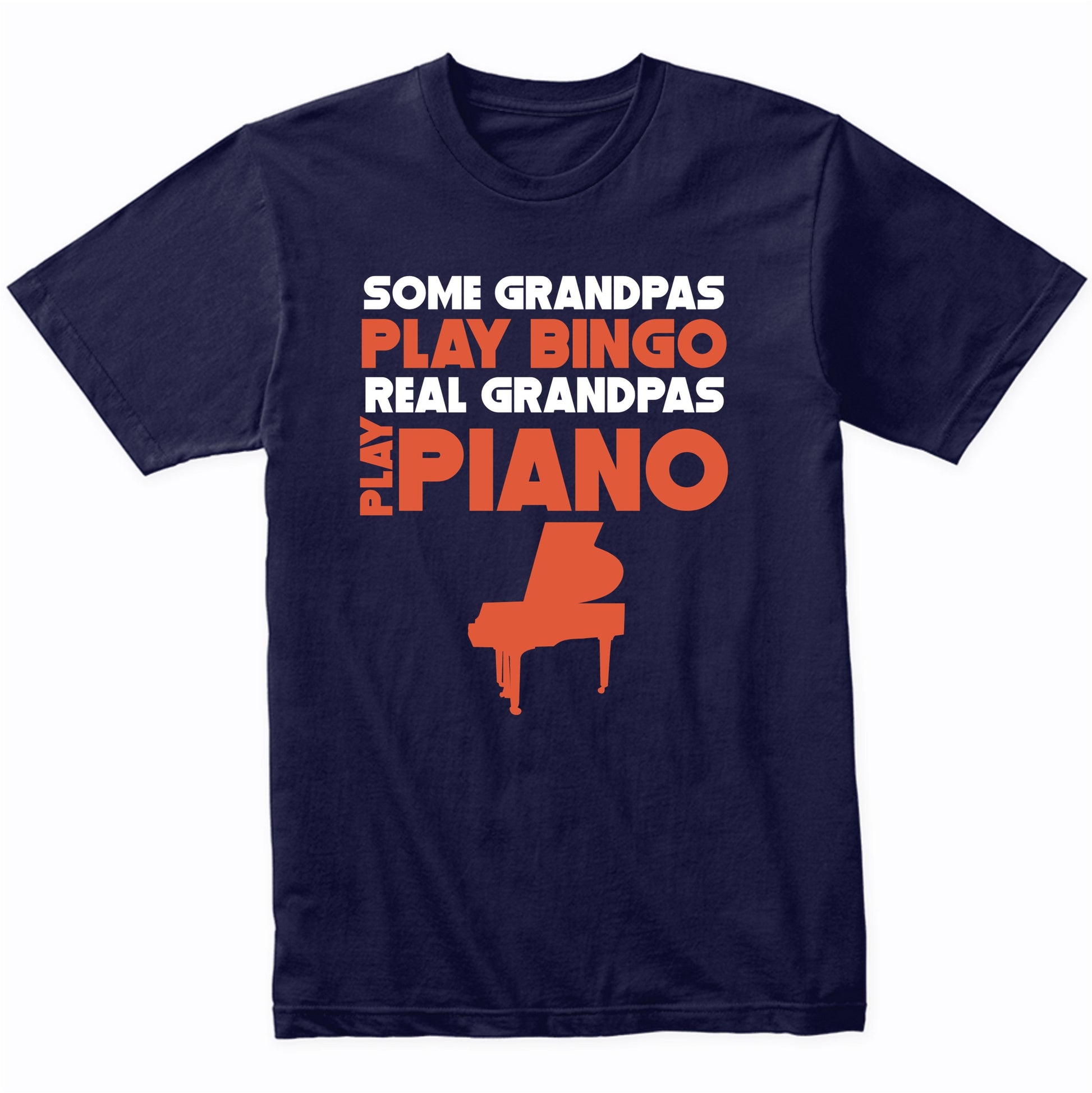 Some Grandpas Play Bingo Real Grandpas Play Piano T-Shirt