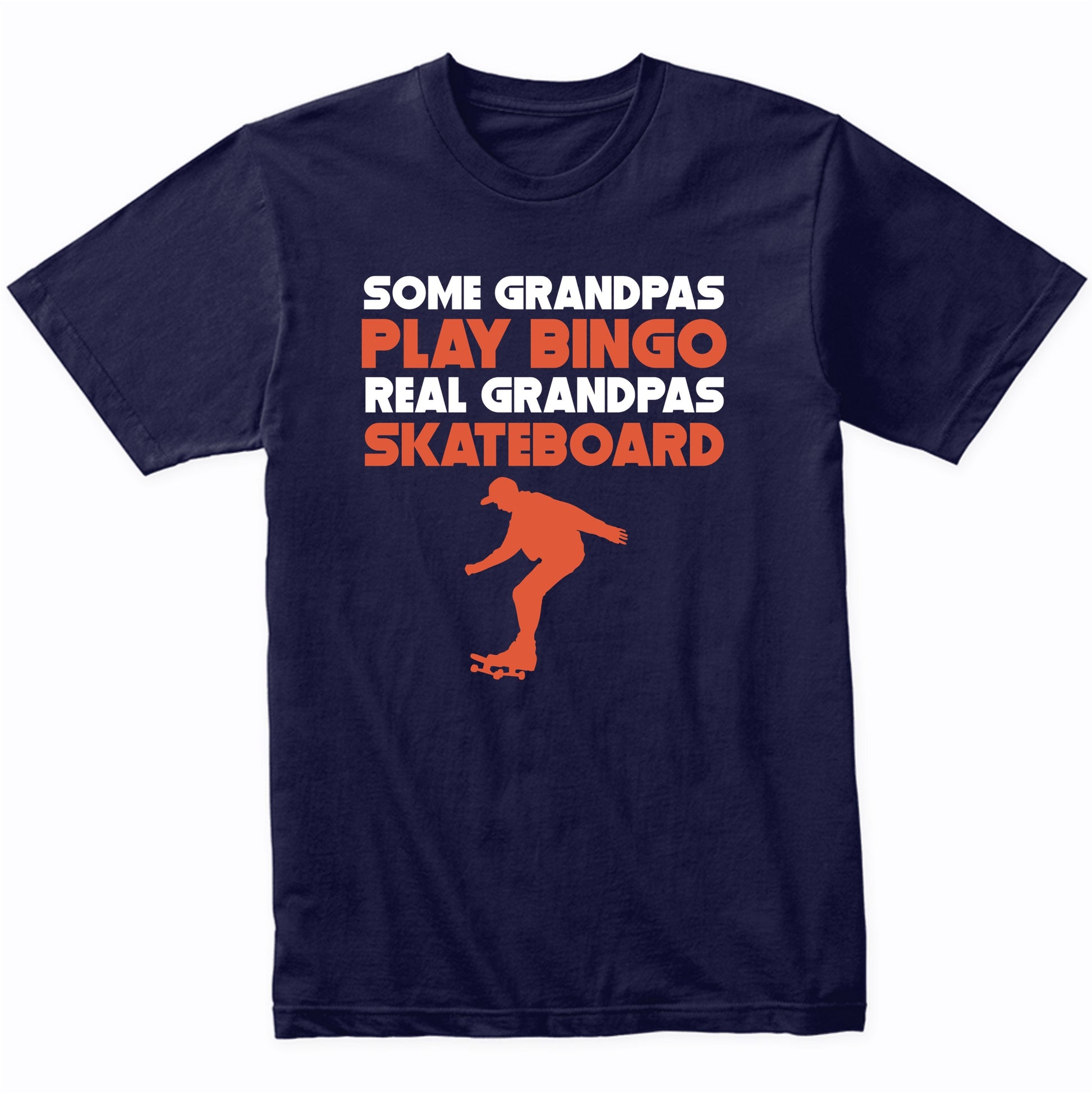 Some Grandpas Play Bingo Real Grandpas Skateboard T-Shirt