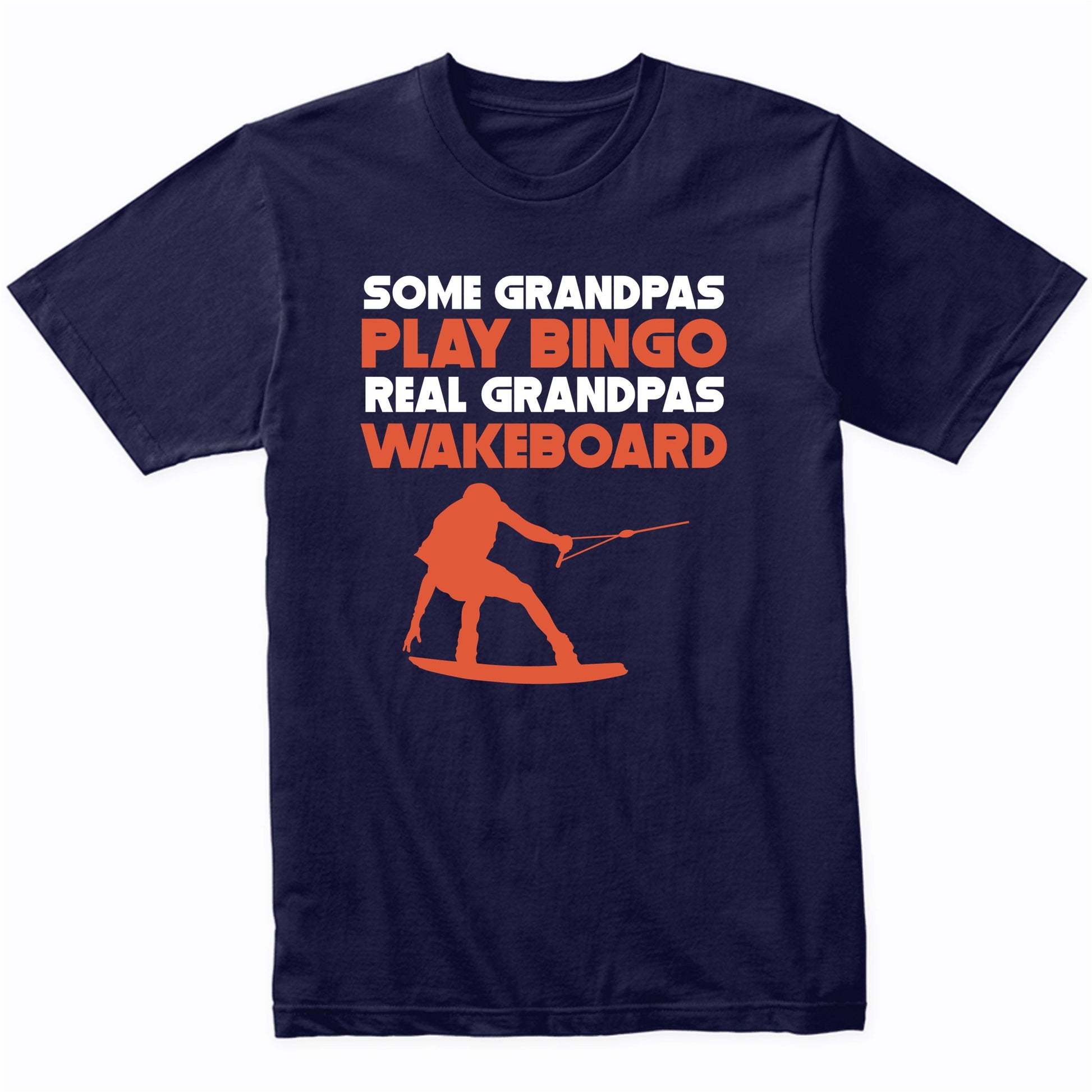 Some Grandpas Play Bingo Real Grandpas Wakeboard T-Shirt